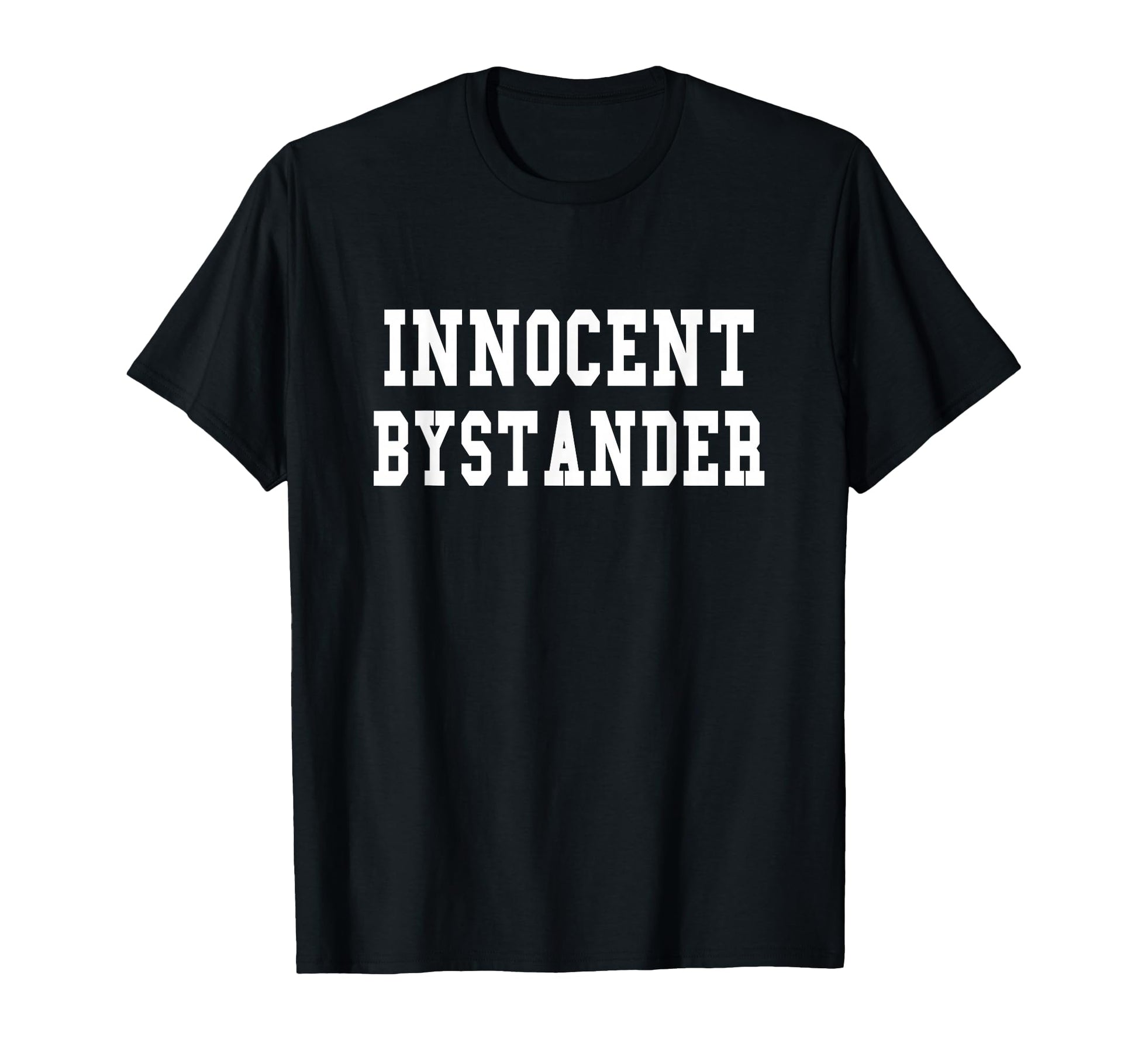 Innocent Bystander Funny Innocent T-Shirt - Casual Everyday Wear Men Women - T-Shirt, Sweatshirt, Hoodie