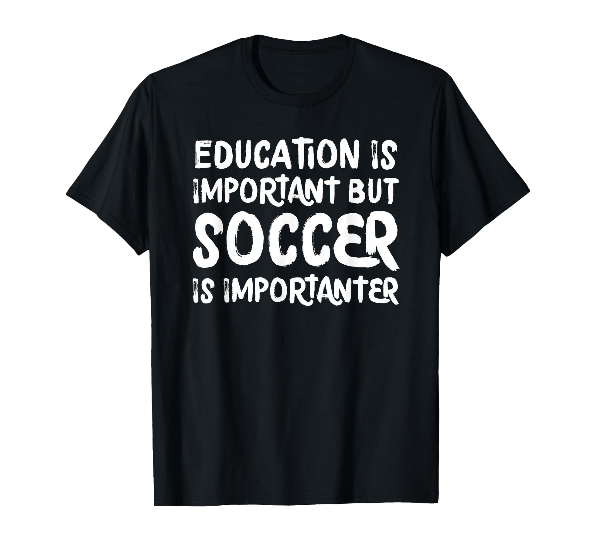 Education Is Important But Soccer Is T-Shirt - Trendy Graphic Men Women - T-Shirt, Sweatshirt, Hoodie
