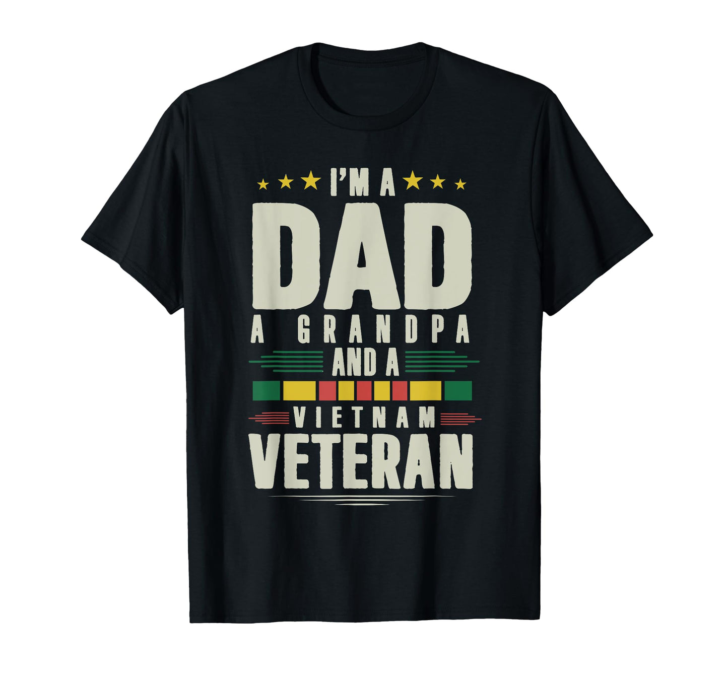 Im Dad Grandpa And Vietnam Veteran T-Shirt - Casual Everyday Wear Unisex - T-Shirt, Sweatshirt, Hoodie