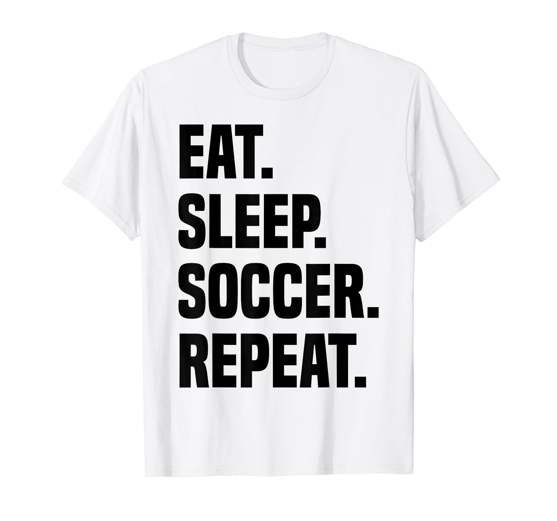 Funny Eat Sleep Soccer Repeat Soccer T-Shirt - Aesthetic Graphic Unisex - T-Shirt, Sweatshirt, Hoodie