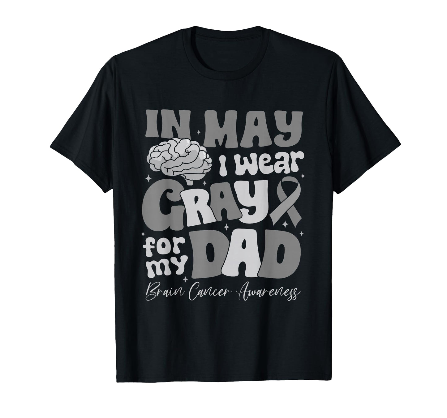I Wear Gray My Dad Brain Cancer T-Shirt - Graphic Print Men Women - T-Shirt, Sweatshirt, Hoodie