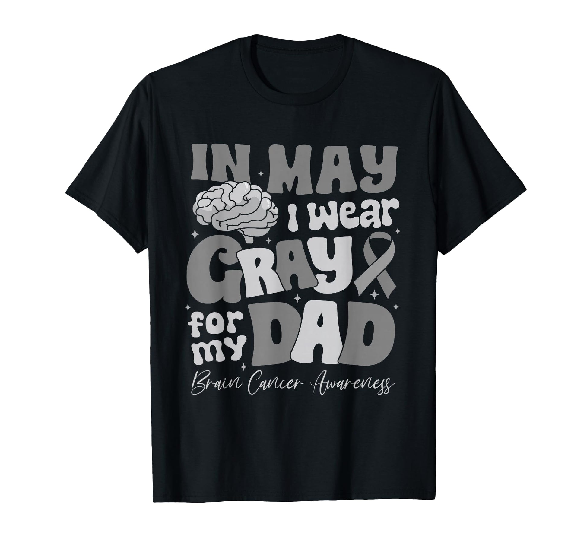 I Wear Gray My Dad Brain Cancer T-Shirt - Graphic Print Men Women - T-Shirt, Sweatshirt, Hoodie