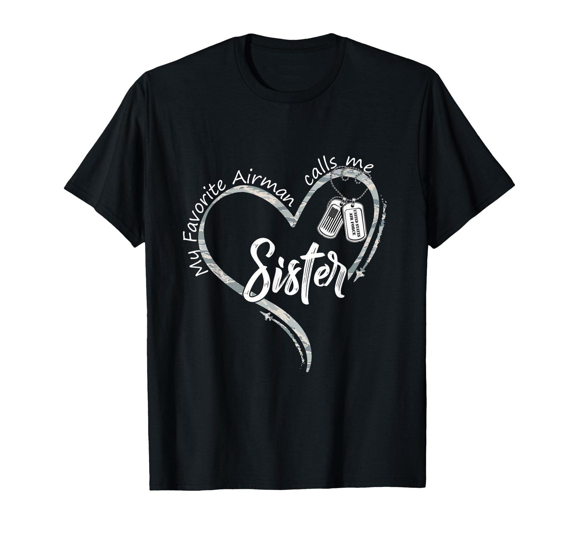 My Favorite Airman Calls Me Sister T-Shirt - Casual Everyday Wear Unisex - T-Shirt, Sweatshirt, Hoodie