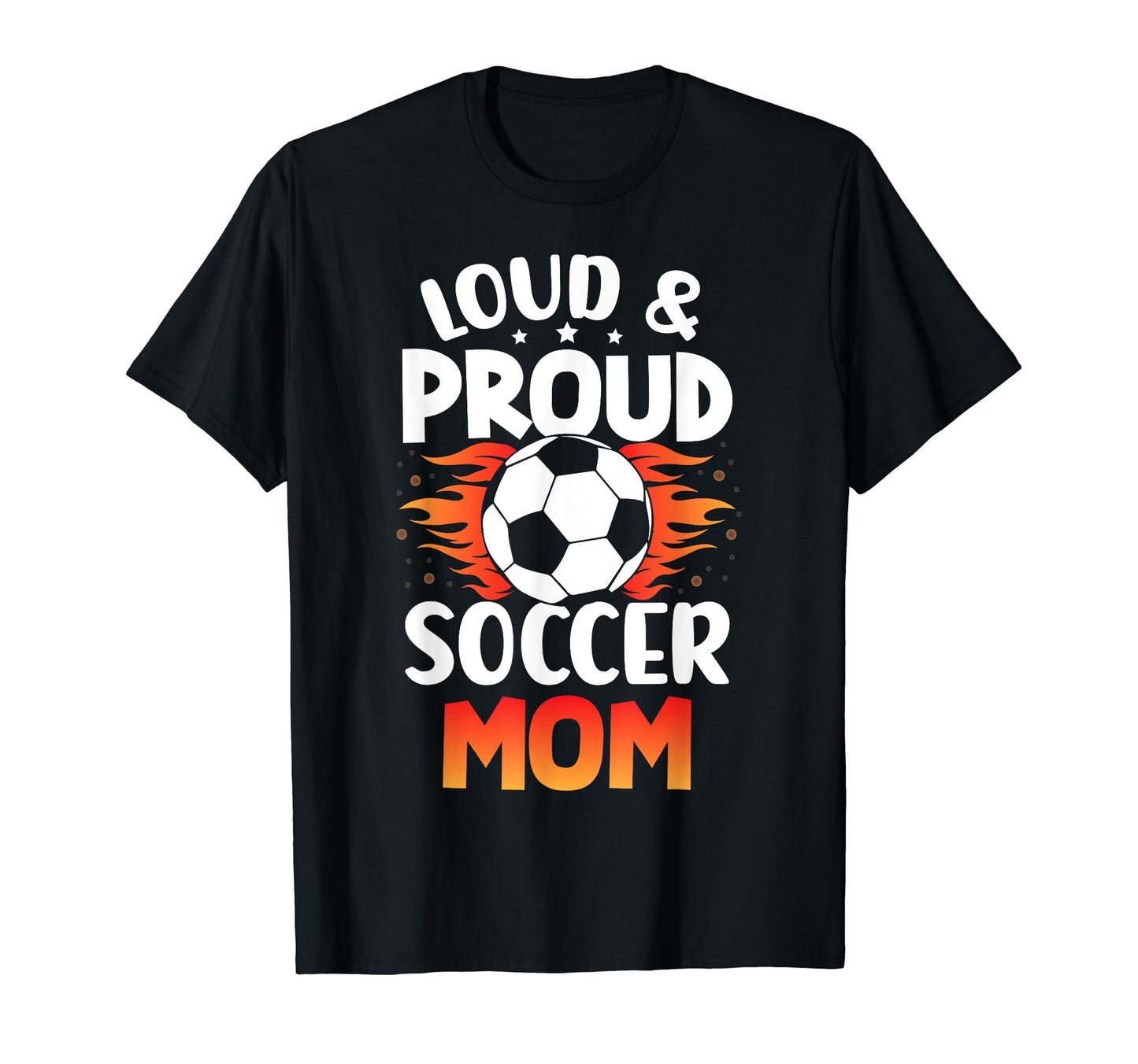 Loud And Proud Soccer Mom Birthday T-Shirt - Novelty Apparel for Adults - T-Shirt, Sweatshirt, Hoodie