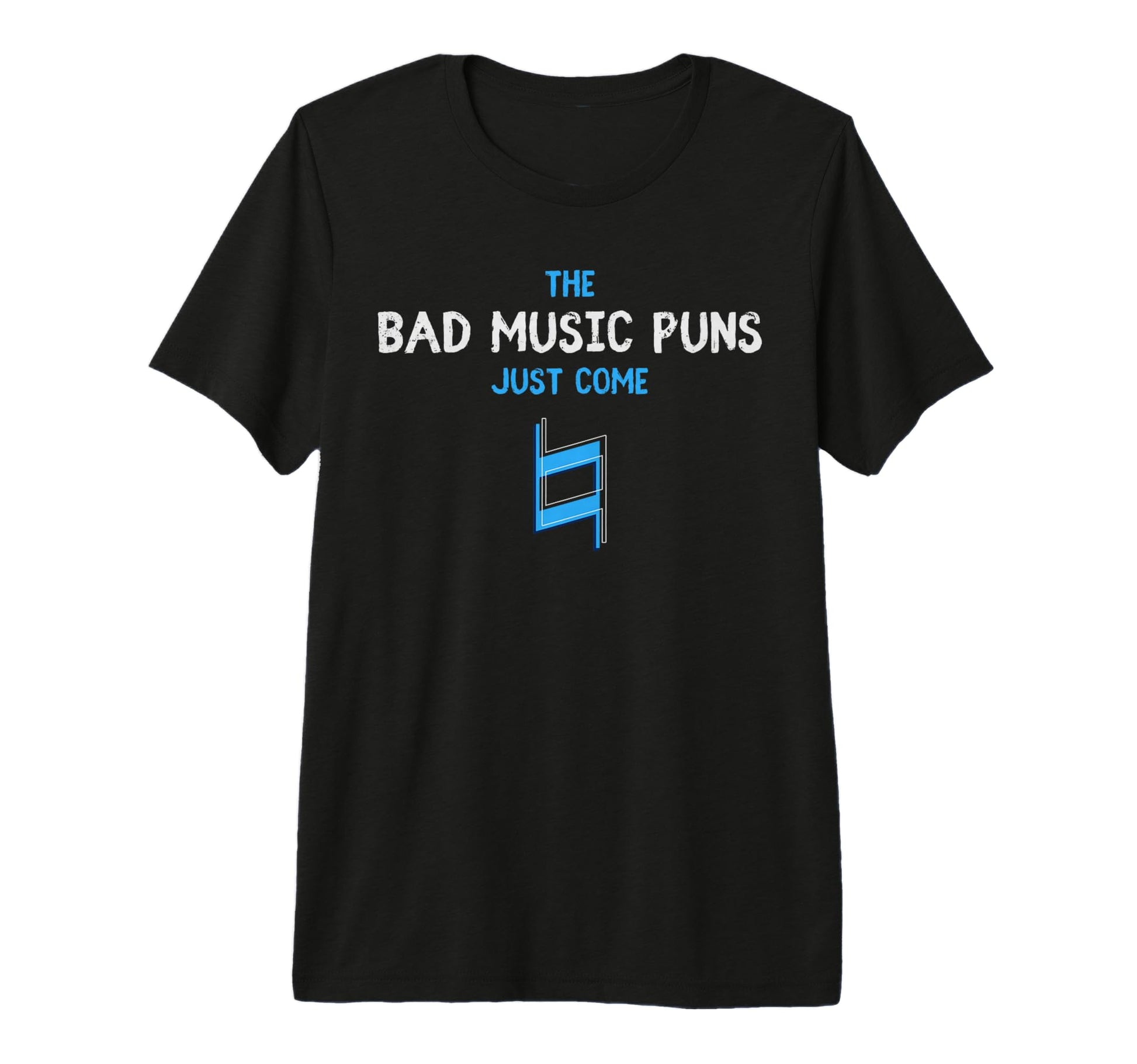 Musician Bad Music Puns Just Come T-Shirt - Fun Novelty Design Unisex - T-Shirt, Sweatshirt, Hoodie