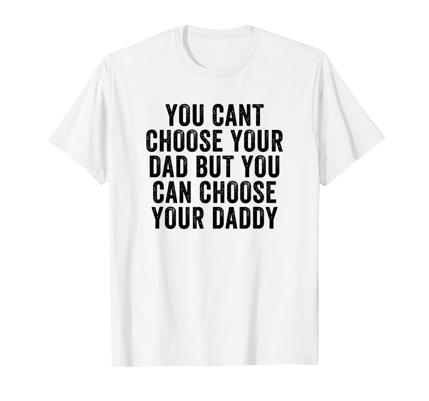 You Cant Choose Your Dad But You Can T-Shirt - Graphic Print for Adults - T-Shirt, Sweatshirt, Hoodie