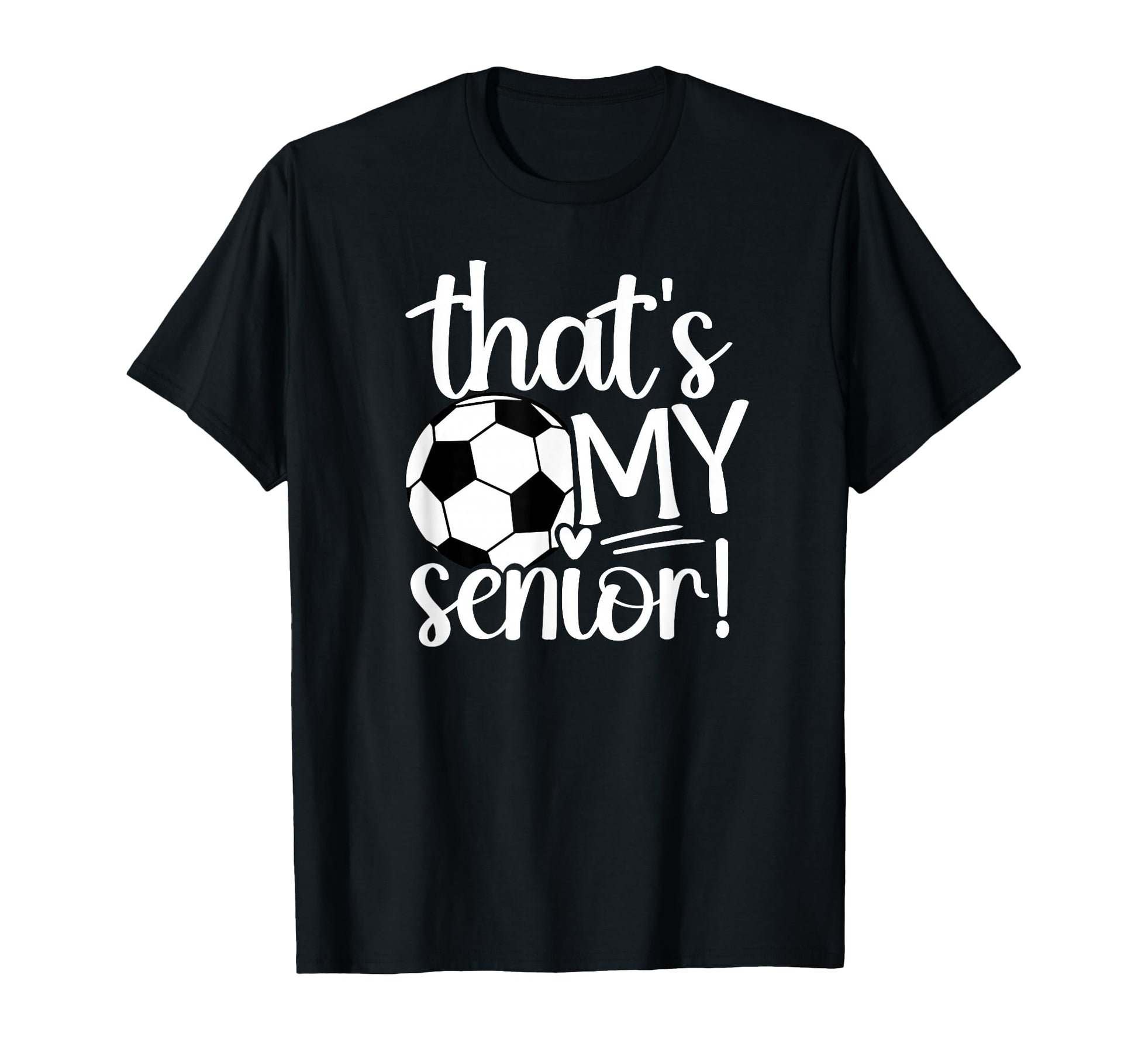 Thats My Soccer Senior Mom Soccer T-Shirt - Graphic Print for Adults - T-Shirt, Sweatshirt, Hoodie