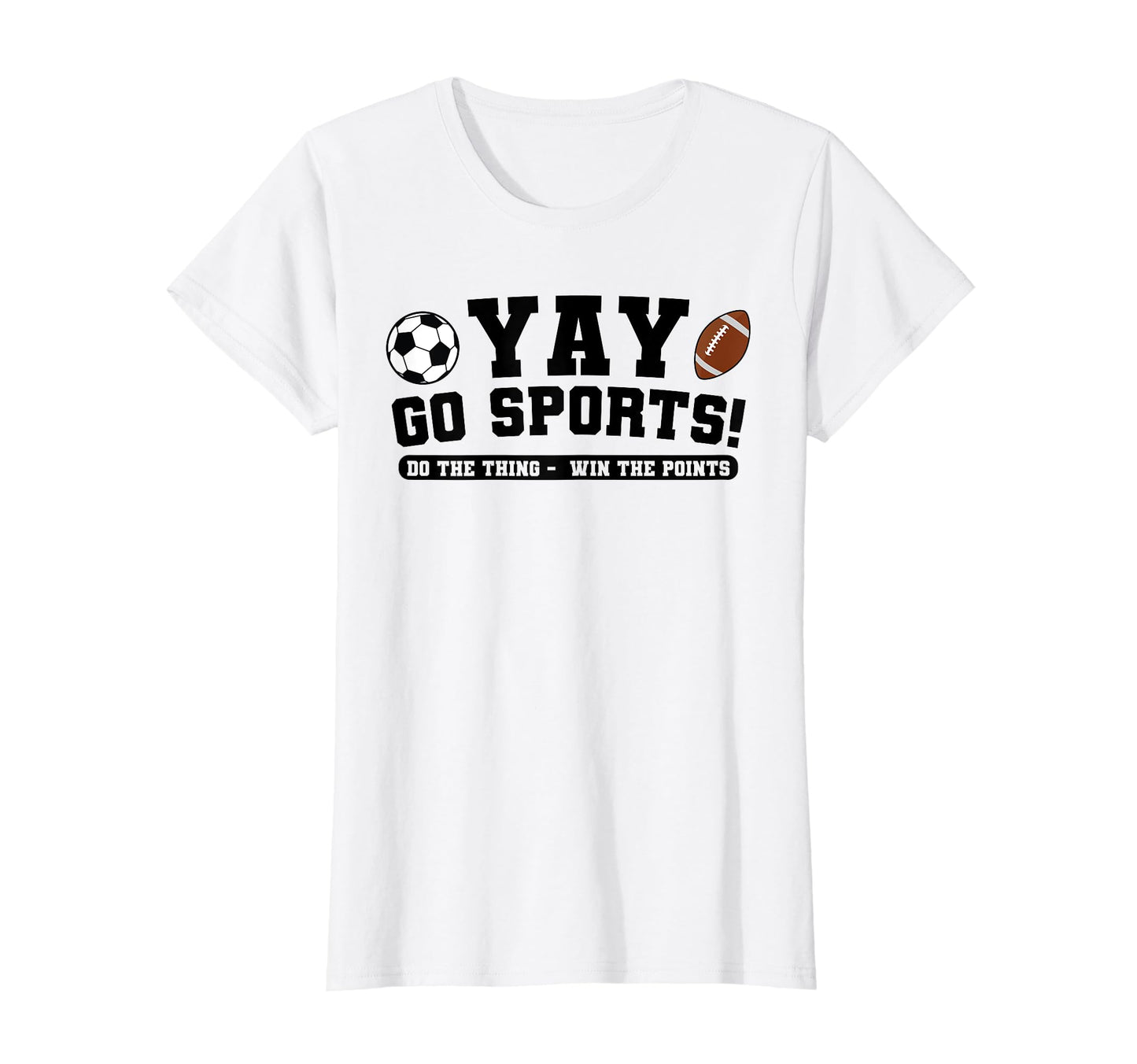Yay Go Sports Do Thing Win Points T-Shirt - Fun Novelty Design Men Women - T-Shirt, Sweatshirt, Hoodie
