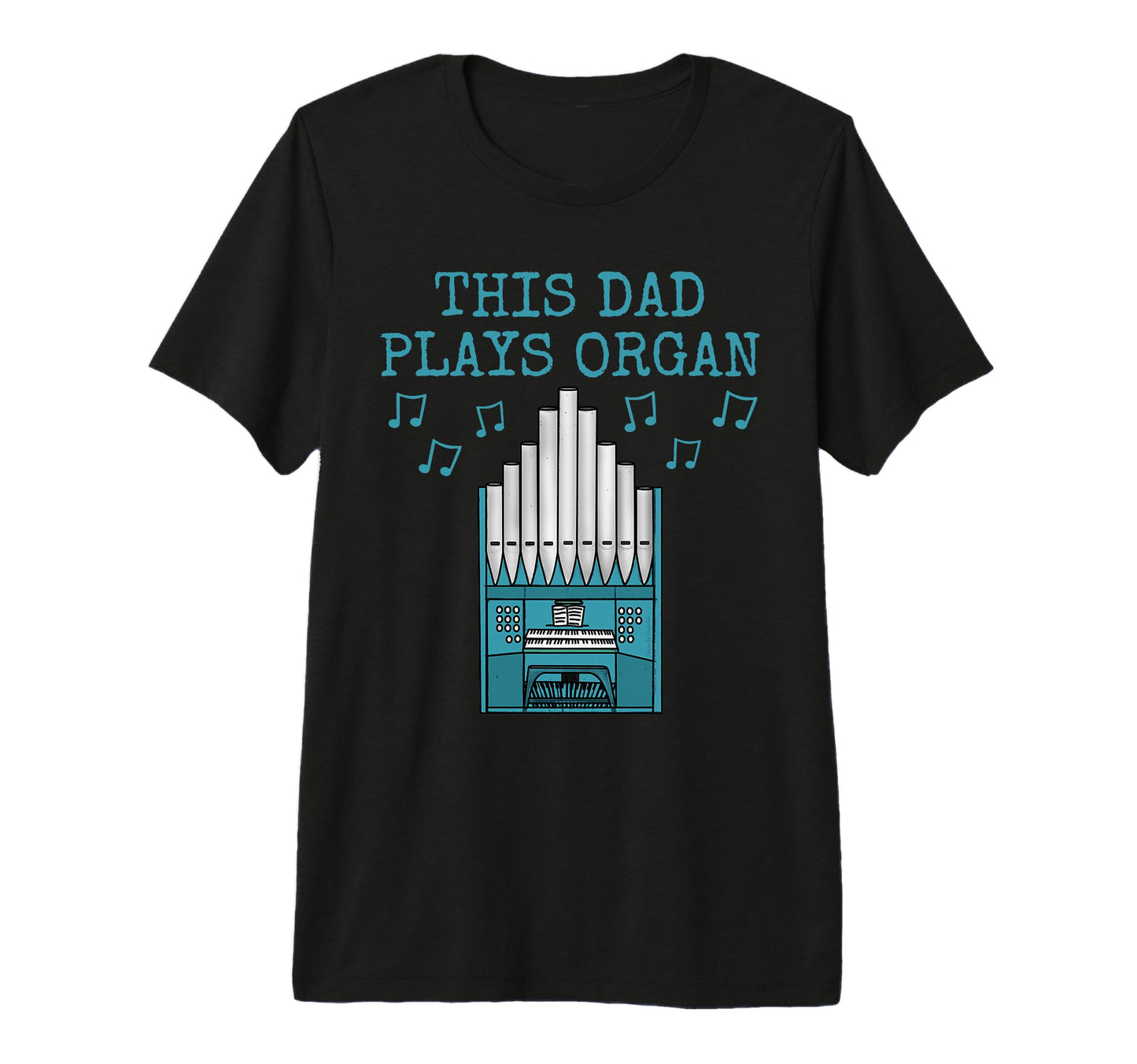 Mens This Dad Plays Organ Church T-Shirt - Novelty Apparel Men Women - T-Shirt, Sweatshirt, Hoodie