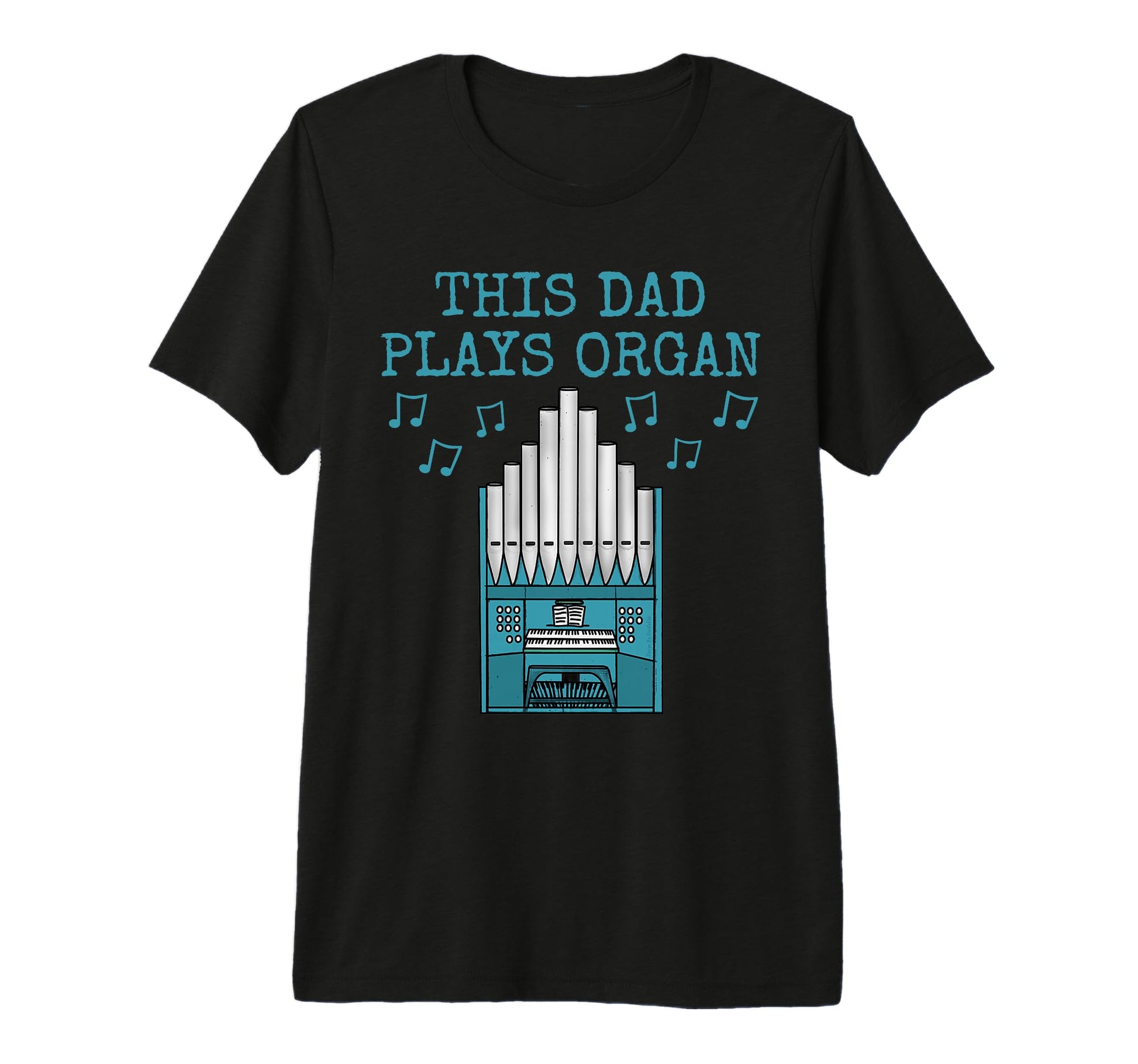 Mens This Dad Plays Organ Church T-Shirt - Novelty Apparel Men Women - T-Shirt, Sweatshirt, Hoodie