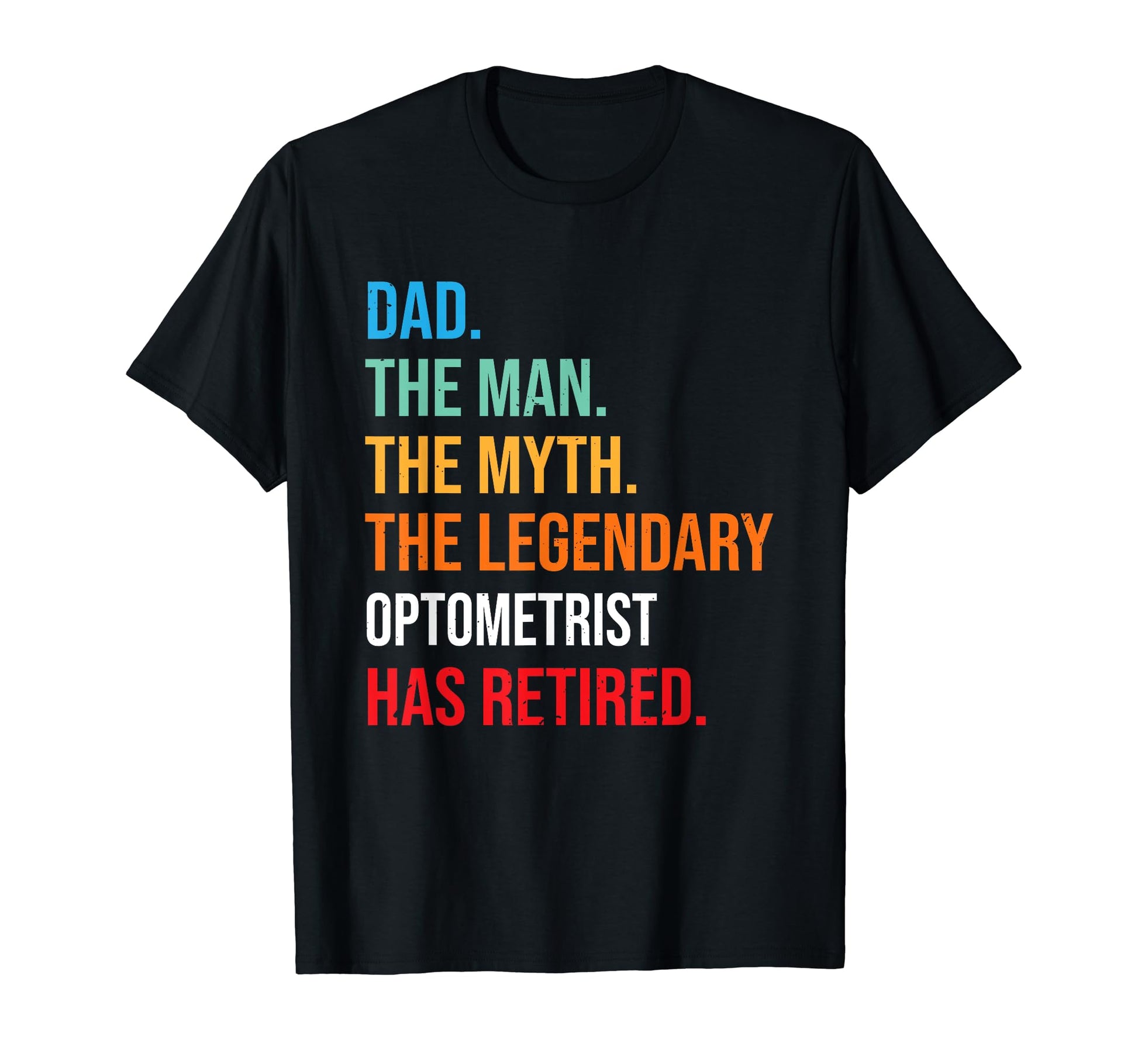 Dad Legendary Optometrist Has Retired T-Shirt - Streetwear Style for Adults - T-Shirt, Sweatshirt, Hoodie