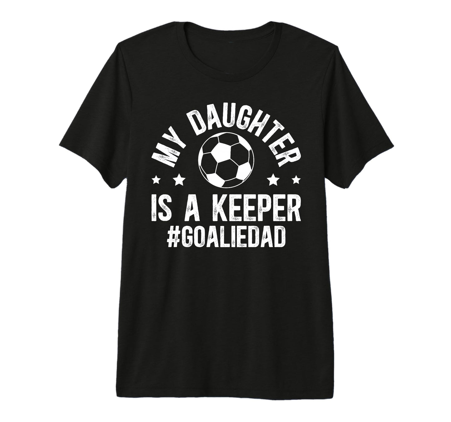 Mens My Daughter Is Soccer Goalkeeper T-Shirt - Novelty Apparel Men Women - T-Shirt, Sweatshirt, Hoodie