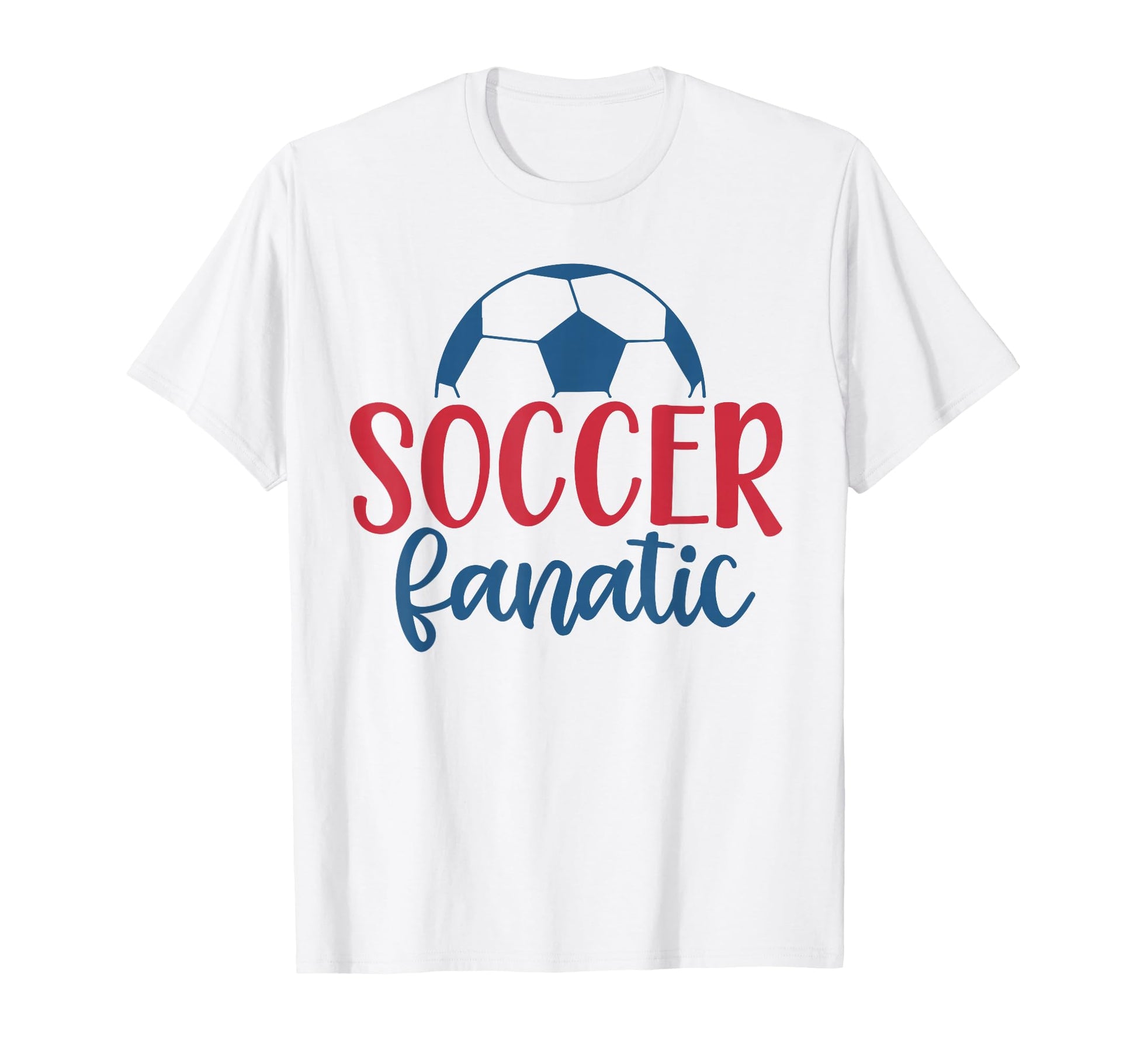 Soccer Fanatic Fan Soccer Motivational T-Shirt - Streetwear Style Men Women - T-Shirt, Sweatshirt, Hoodie