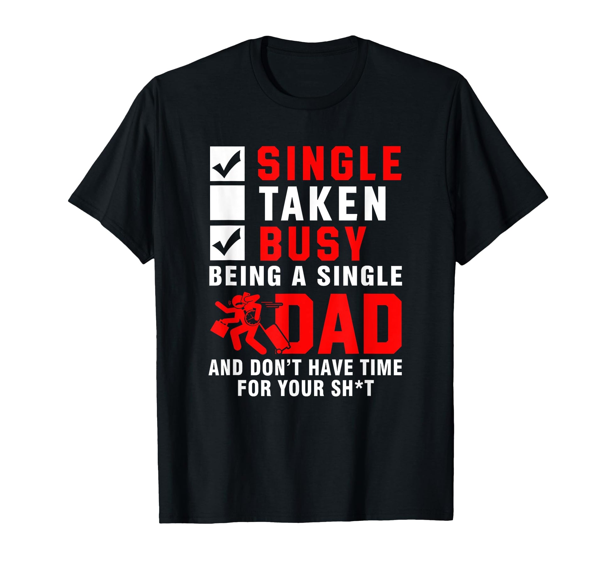 Single Taken Busy Being Single Dad T-Shirt - Novelty Apparel for Adults - T-Shirt, Sweatshirt, Hoodie