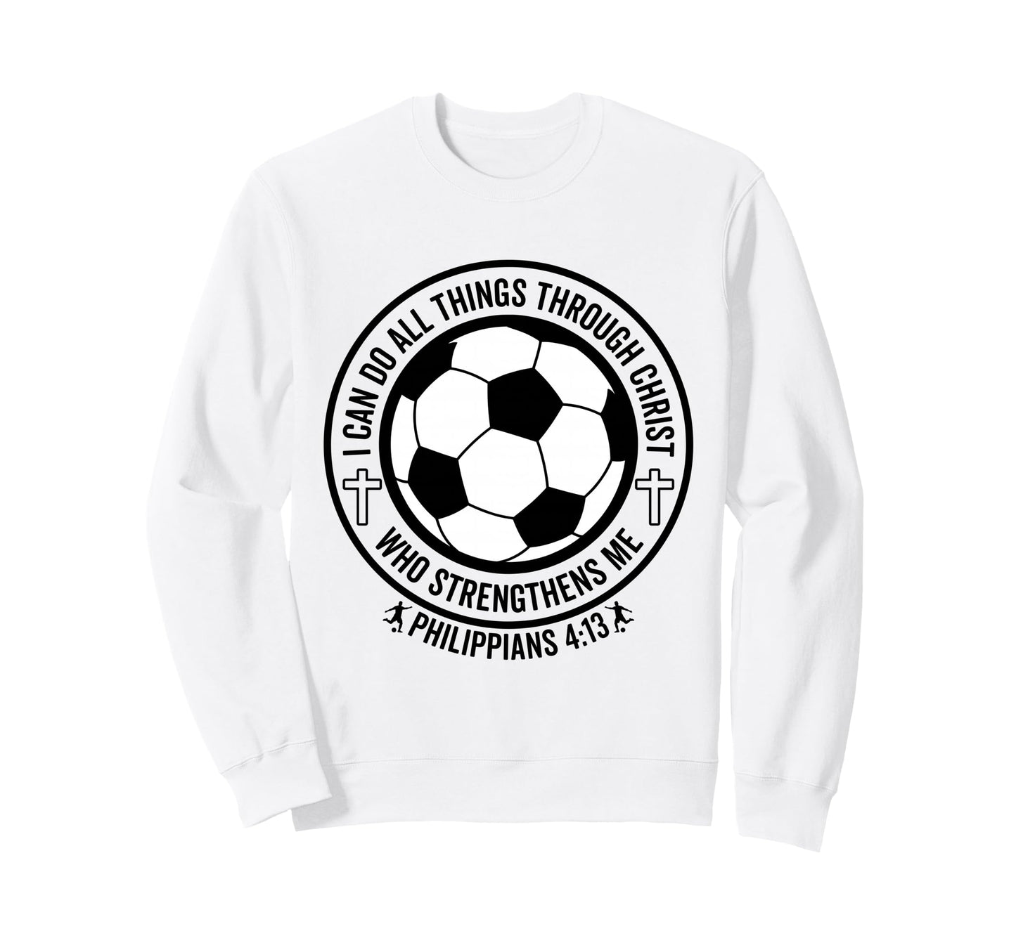 Soccer I Can Do All Things Through Sweatshirt - Aesthetic Graphic Unisex - T-Shirt, Sweatshirt, Hoodie