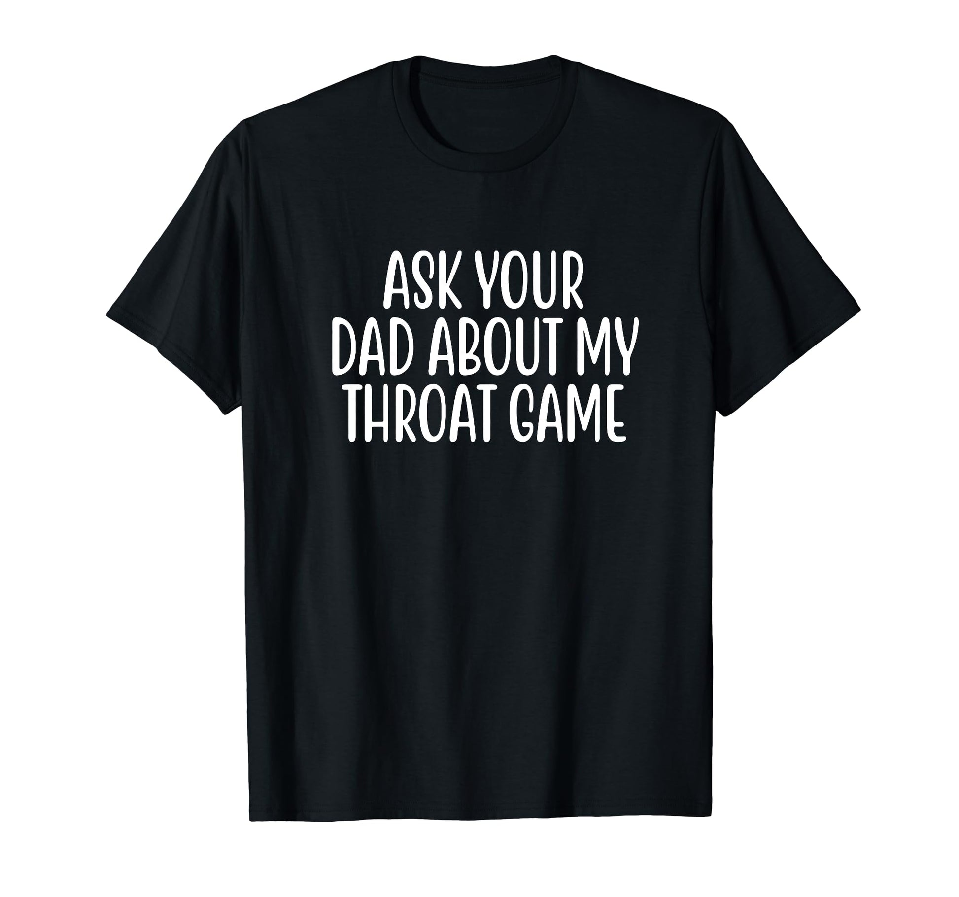 Ask Your Dad About My Throat Game Groovy T-Shirt - Aesthetic Graphic Unisex - T-Shirt, Sweatshirt, Hoodie