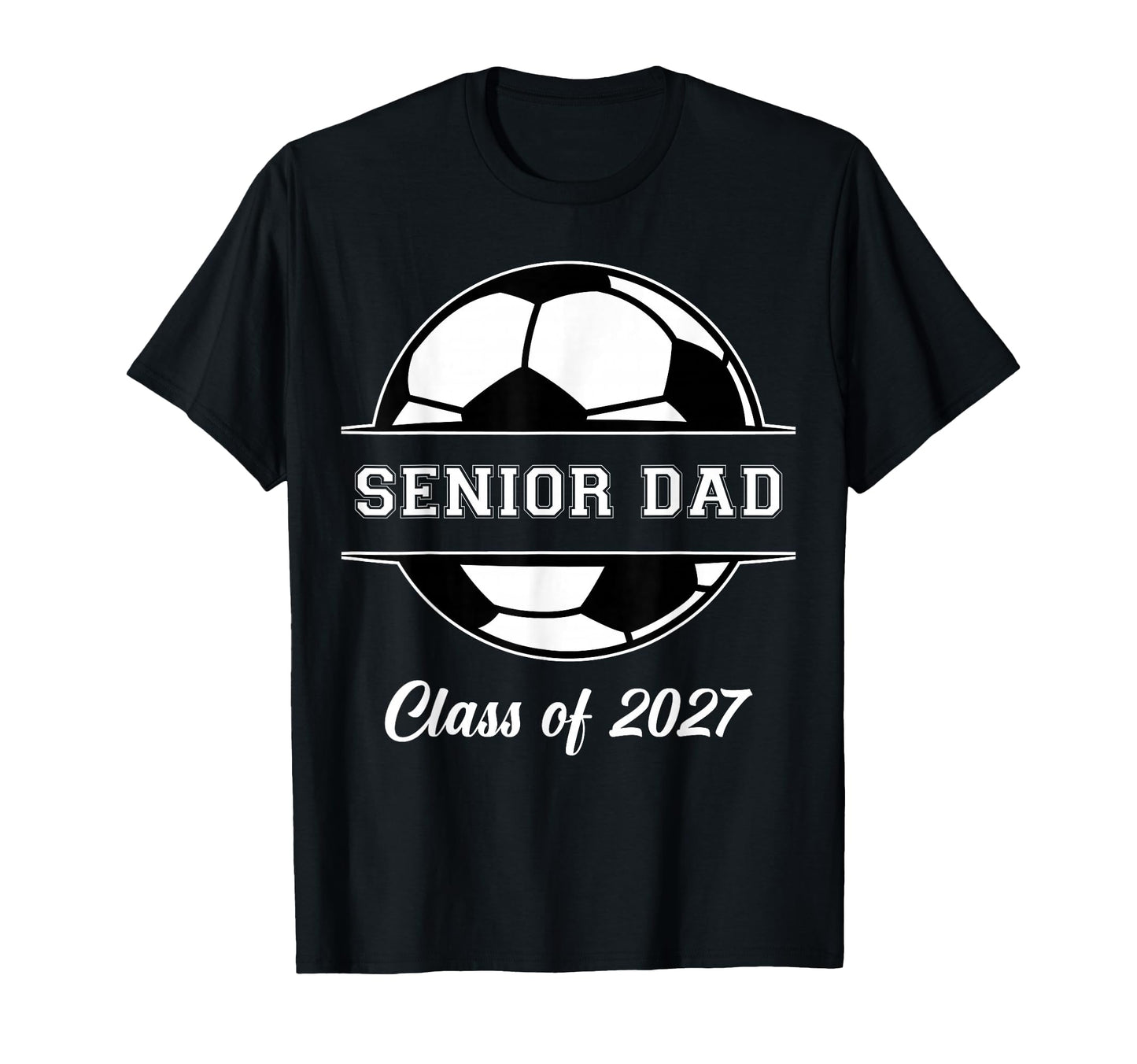 Proud Senior Dad Soccer Class 2027 T-Shirt - Unique Graphic Men Women - T-Shirt, Sweatshirt, Hoodie