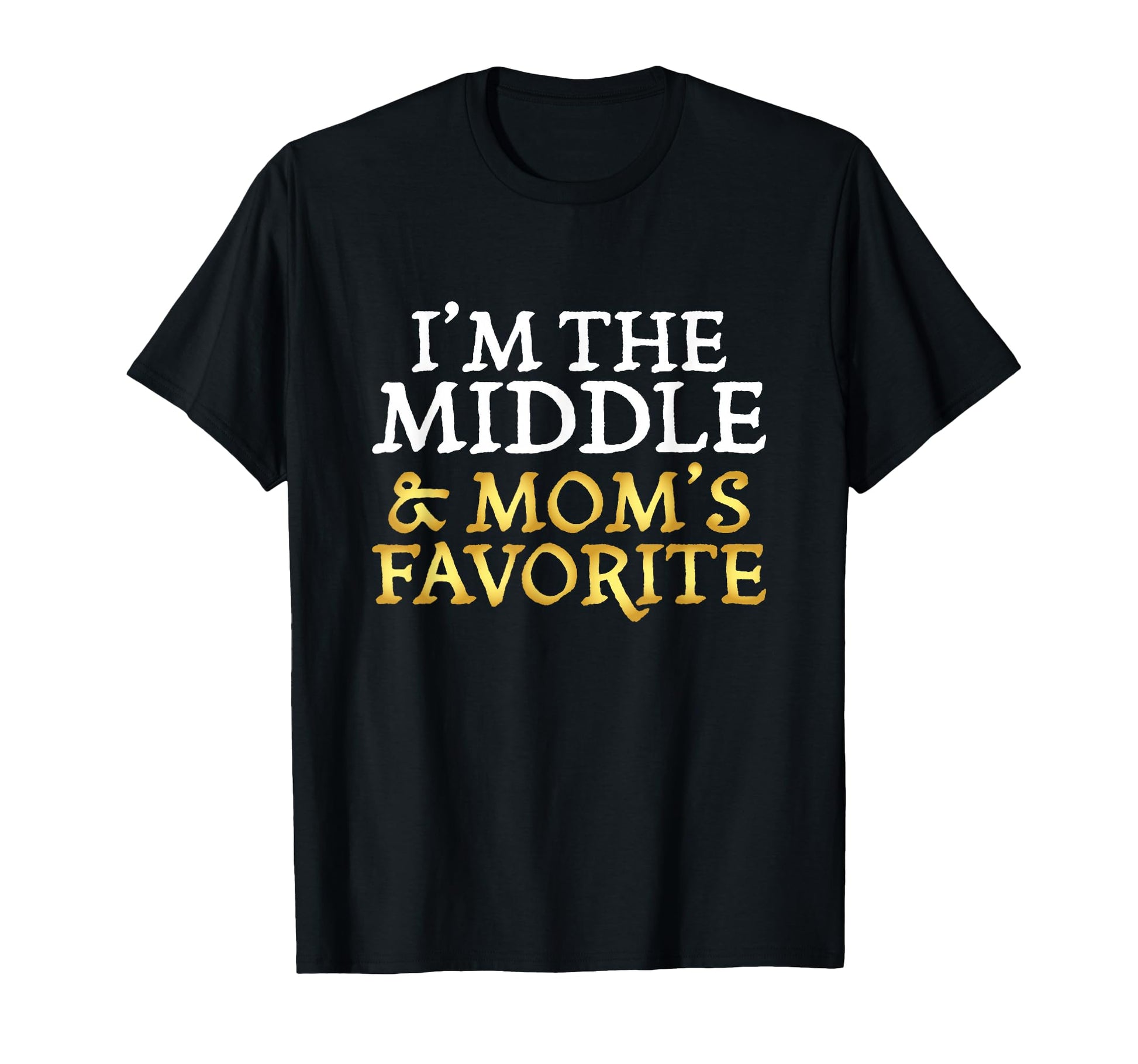 Im Middle And Moms Favorite Funny Sibling T-Shirt - Minimalist Print Unisex - T-Shirt, Sweatshirt, Hoodie