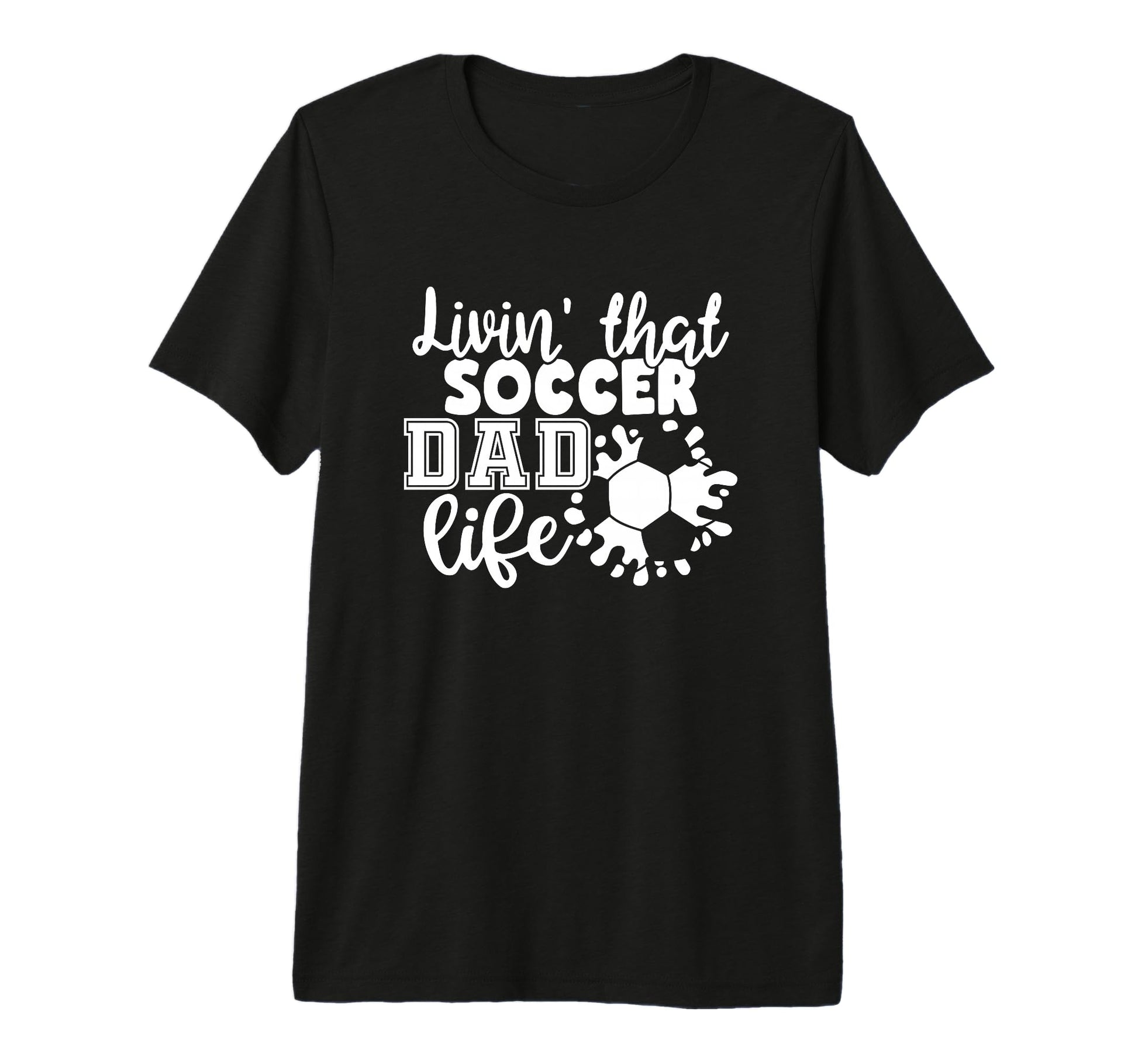 Livin That Soccer Dad Life Funny Soccer T-Shirt - Trendy Graphic Men Women - T-Shirt, Sweatshirt, Hoodie