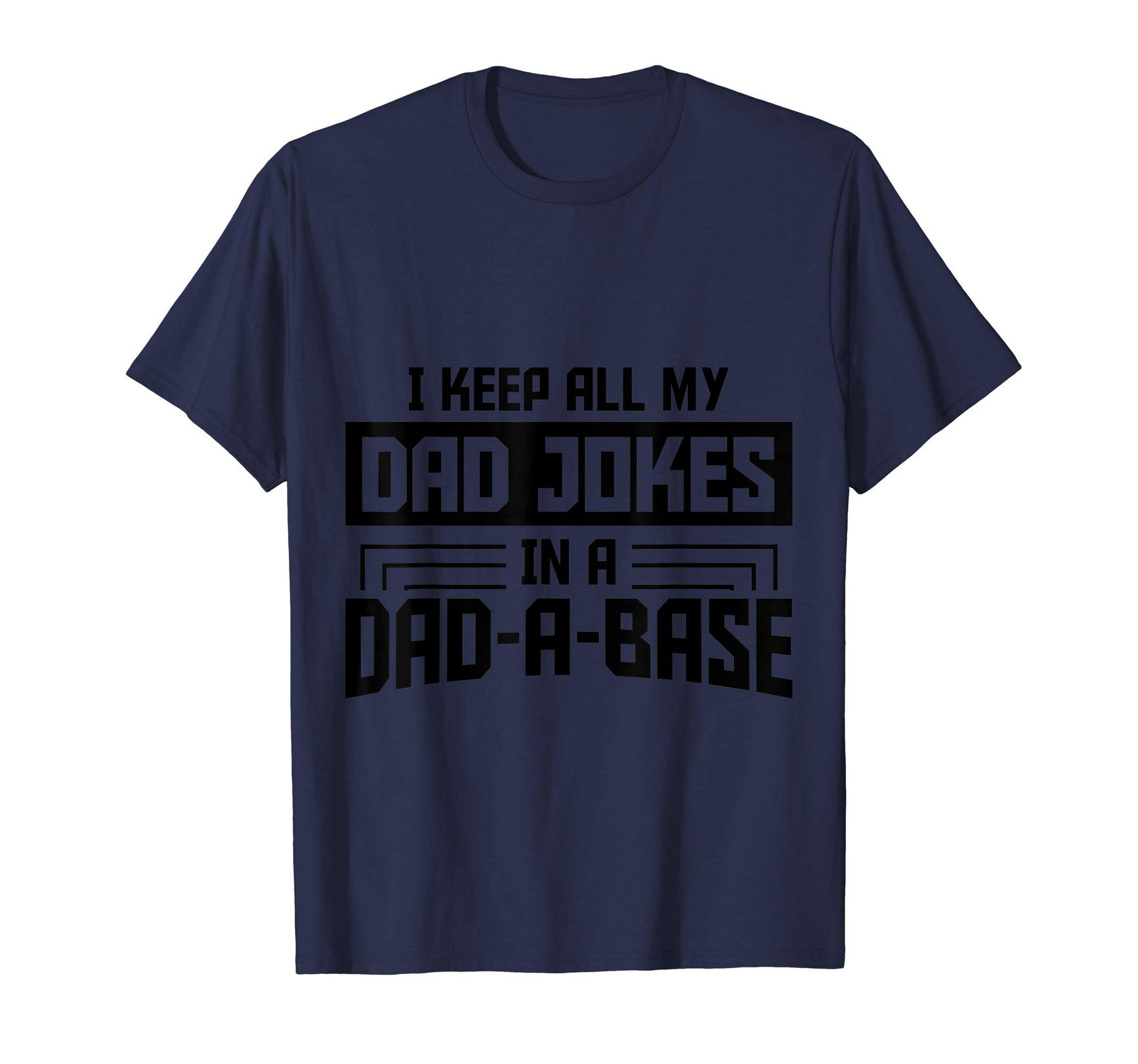 I Keep All My Dad Jokes Dad Base Dad T-Shirt - Trendy Graphic Men Women - T-Shirt, Sweatshirt, Hoodie
