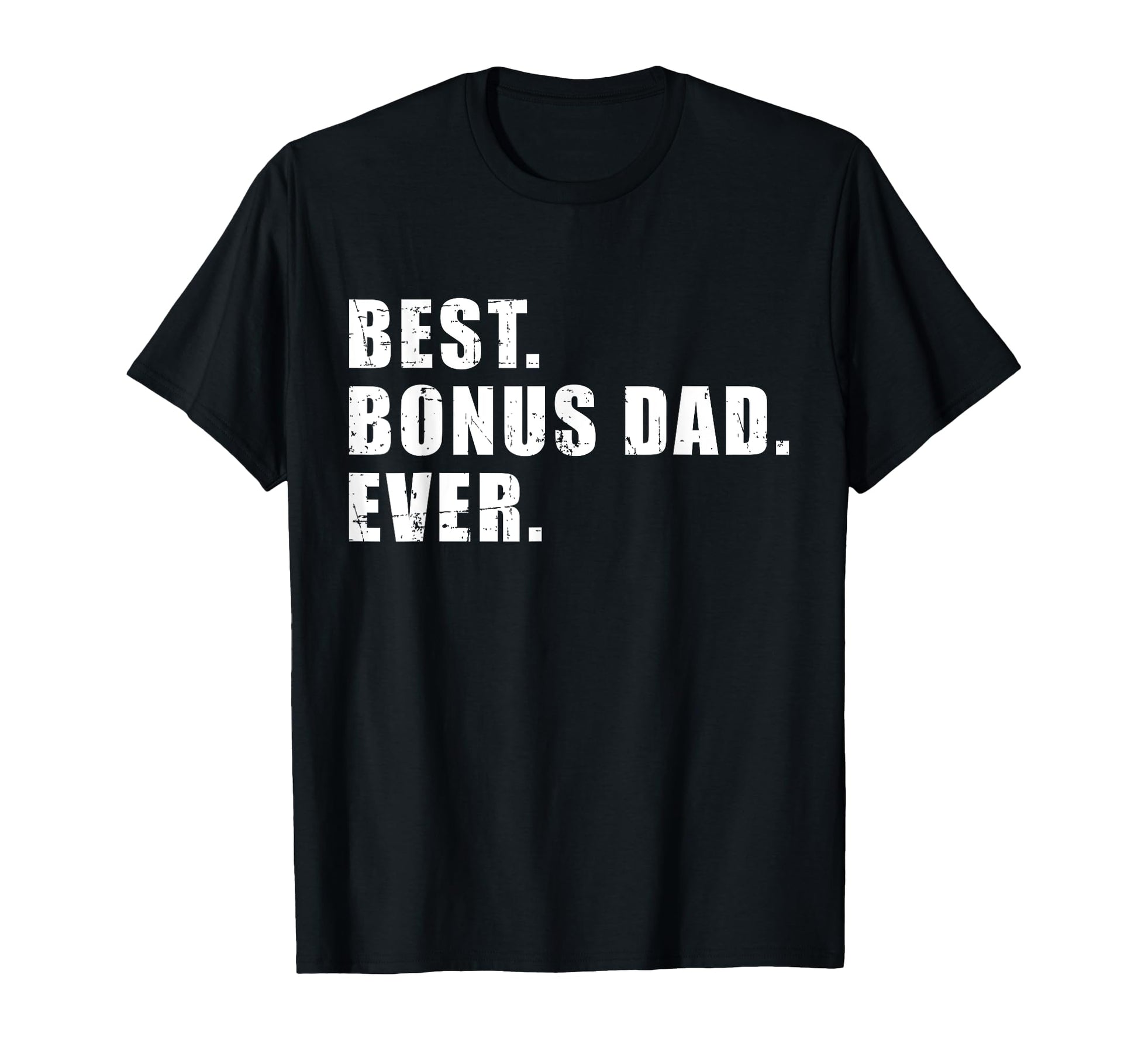 Best Bonus Dad Ever T-Shirt - Streetwear Style for Adults - T-Shirt, Sweatshirt, Hoodie