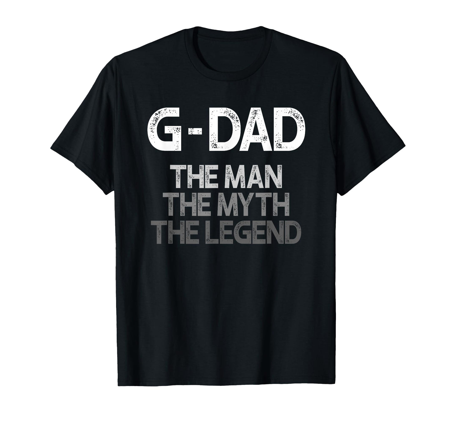 G Dad Myth Legend T-Shirt - Graphic Print Unisex - T-Shirt, Sweatshirt, Hoodie