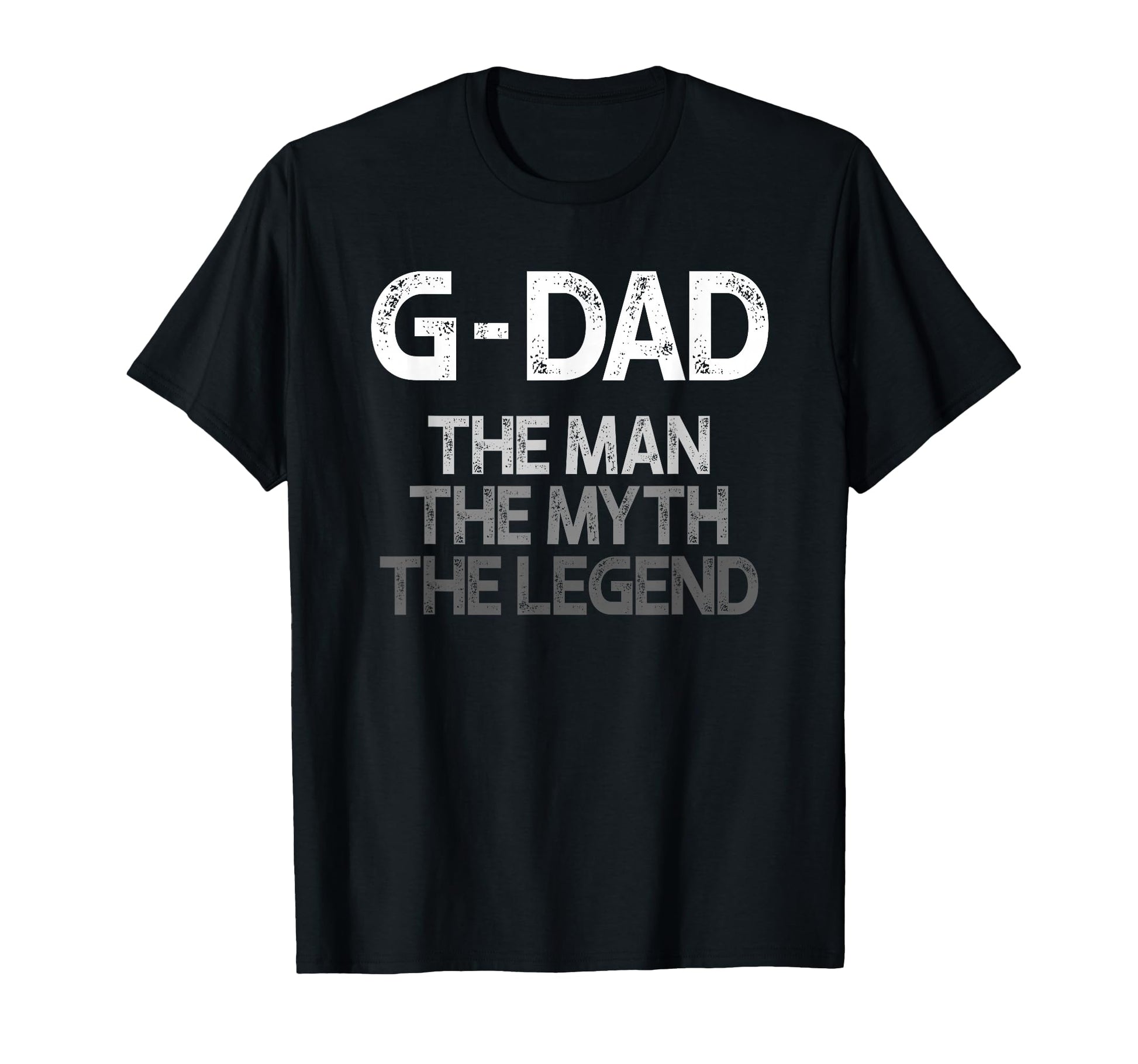 G Dad Myth Legend T-Shirt - Graphic Print Unisex - T-Shirt, Sweatshirt, Hoodie