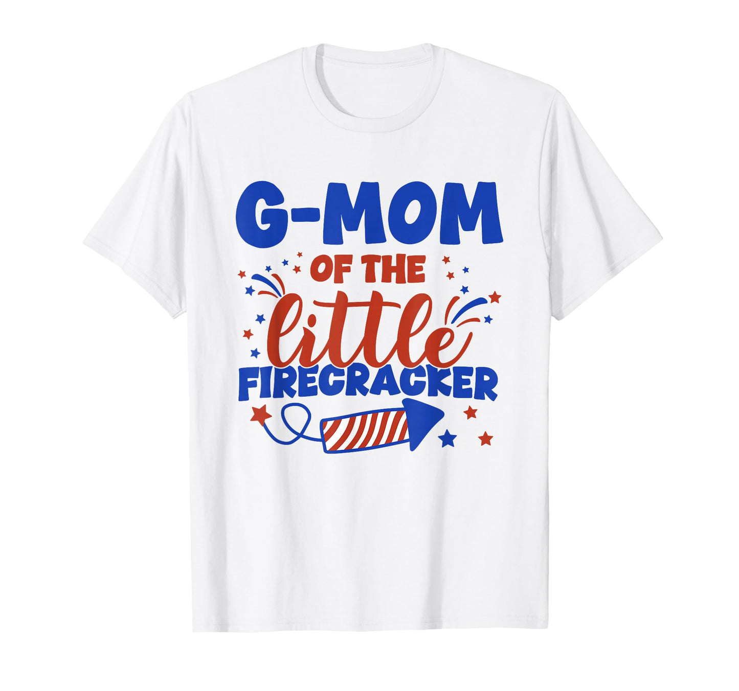 G Mom Little Firecracker Fourth July T-Shirt - Novelty Apparel for Adults - T-Shirt, Sweatshirt, Hoodie