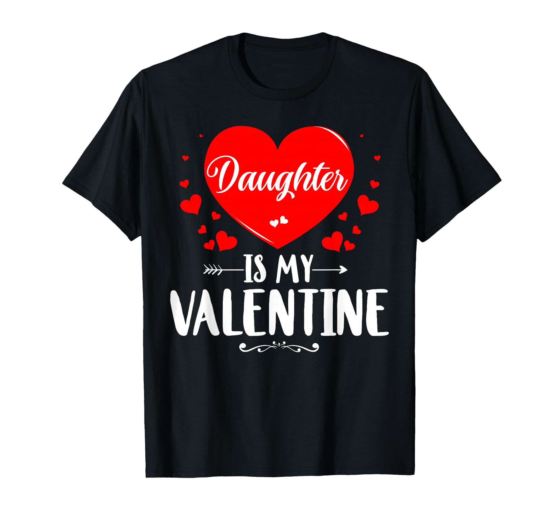 Daughter Is My Valentine Matching T-Shirt - Casual Everyday Wear Men Women - T-Shirt, Sweatshirt, Hoodie
