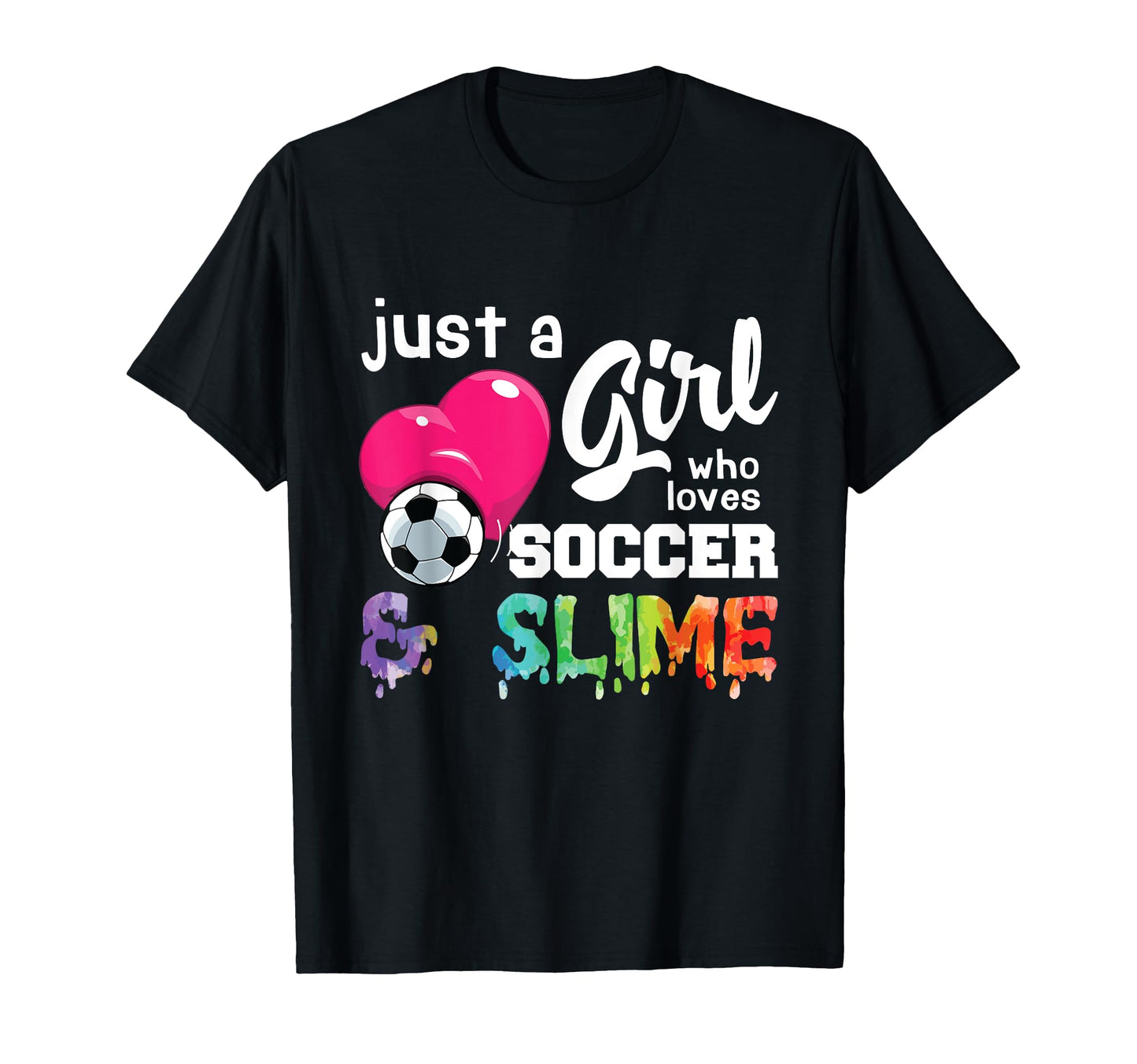 Just Who Loves Soccer And Slime Funny T-Shirt - Trendy Graphic for Adults - T-Shirt, Sweatshirt, Hoodie