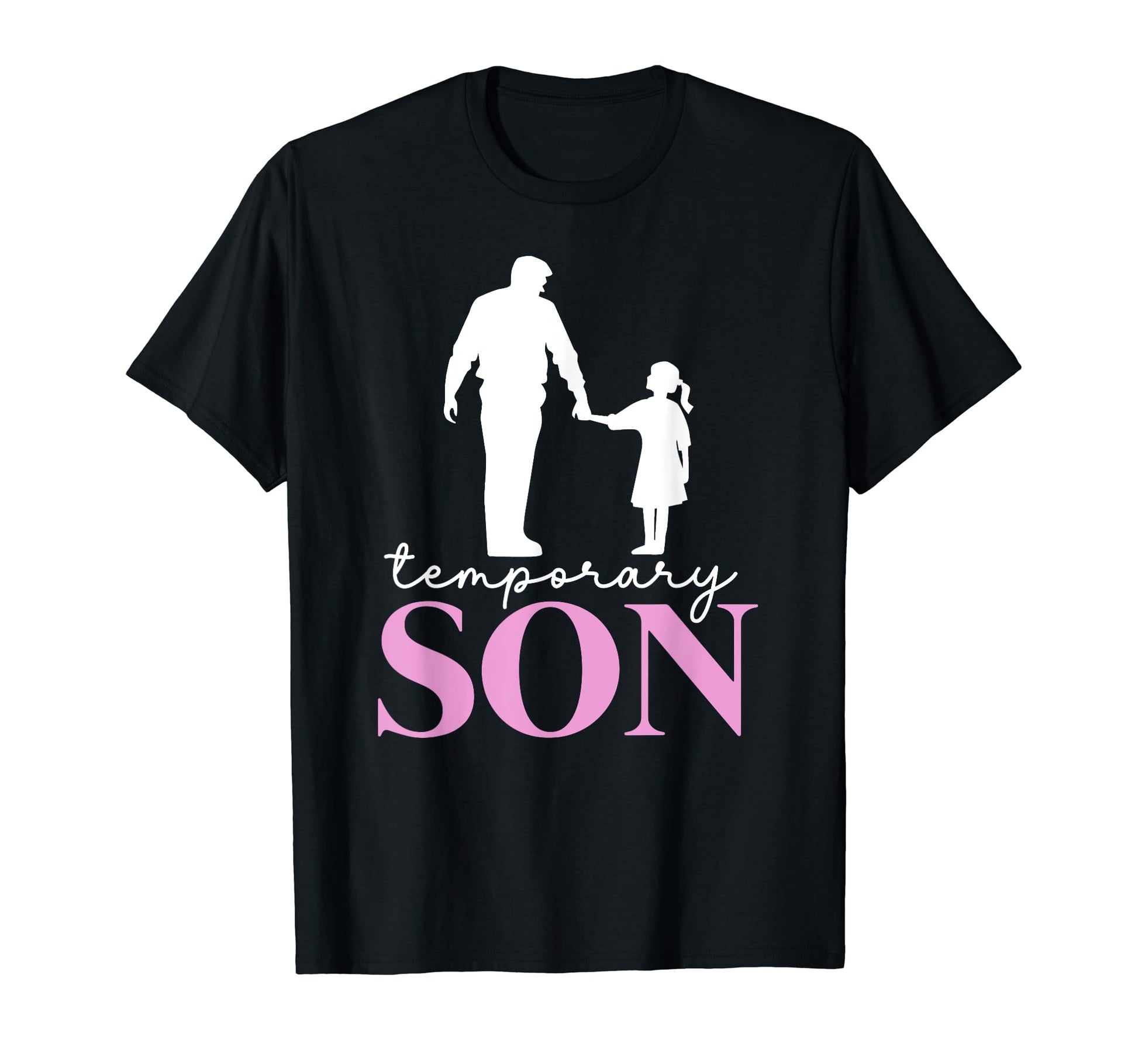 Temporary Son Fathers Day Matching Dad T-Shirt - Unique Graphic Men Women - T-Shirt, Sweatshirt, Hoodie