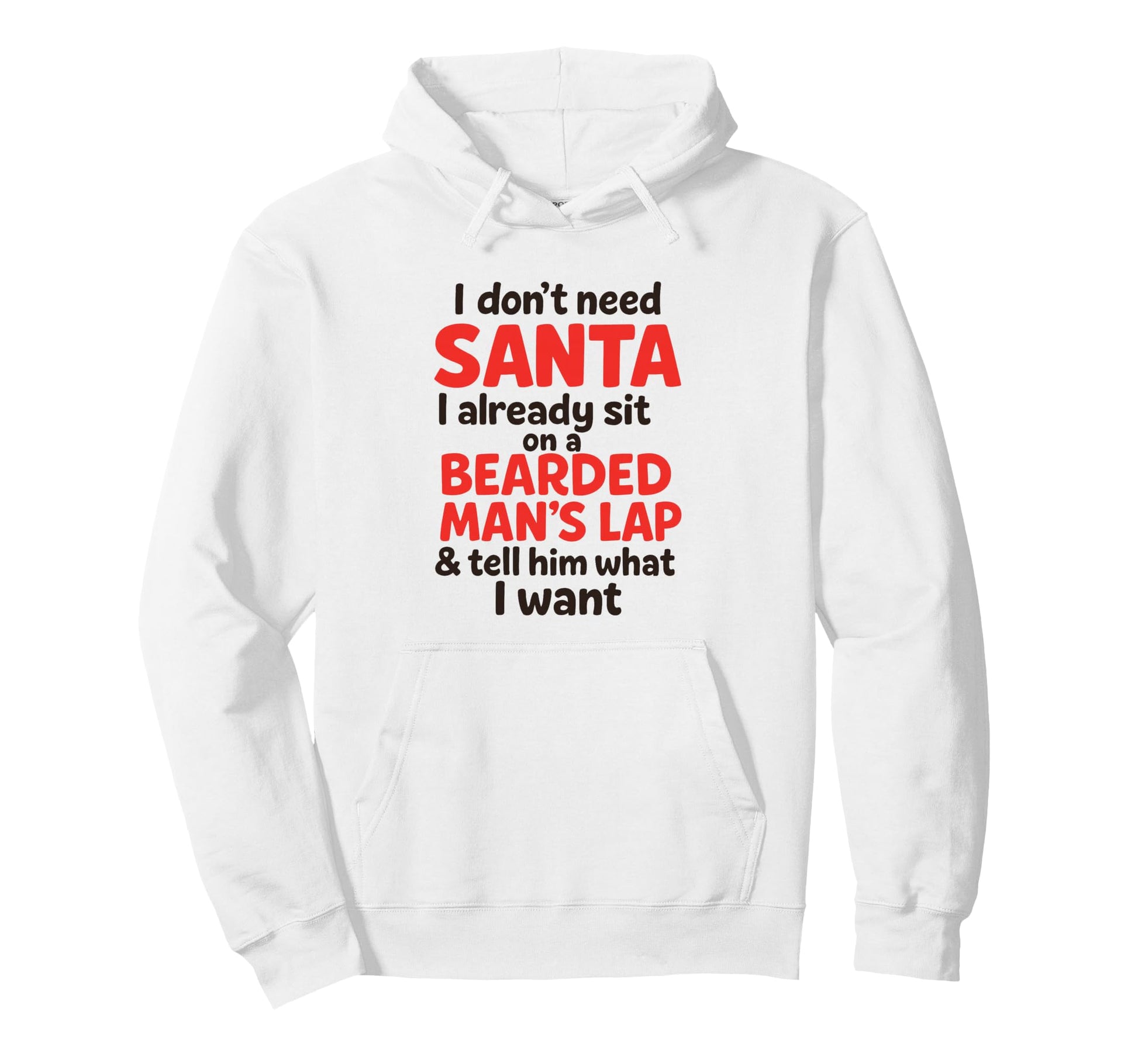 I Dont Need Santa I Already Sit Bearded Hoodie - Graphic Print for Adults - T-Shirt, Sweatshirt, Hoodie