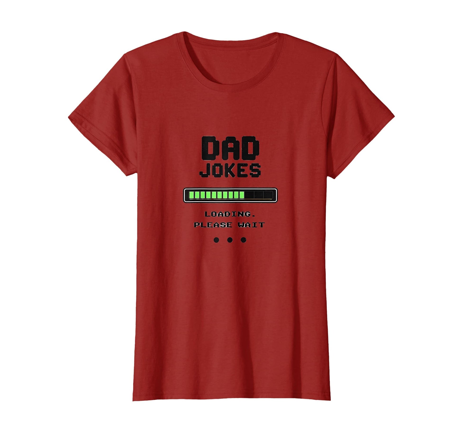 Dad Jokes Loading Please Wait Funny T-Shirt - Casual Everyday Wear Unisex - T-Shirt, Sweatshirt, Hoodie