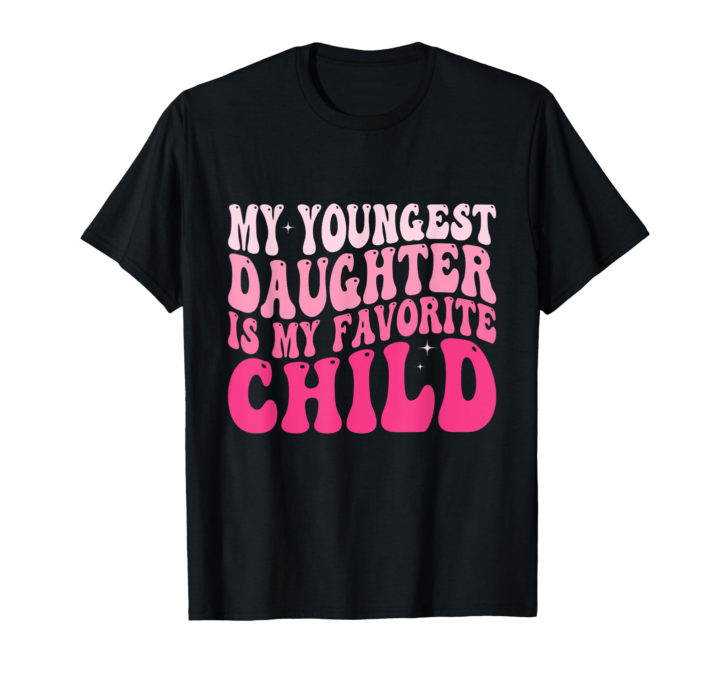 My Youngest Daughter Is My T-Shirt - Casual Everyday Wear Men Women - T-Shirt, Sweatshirt, Hoodie