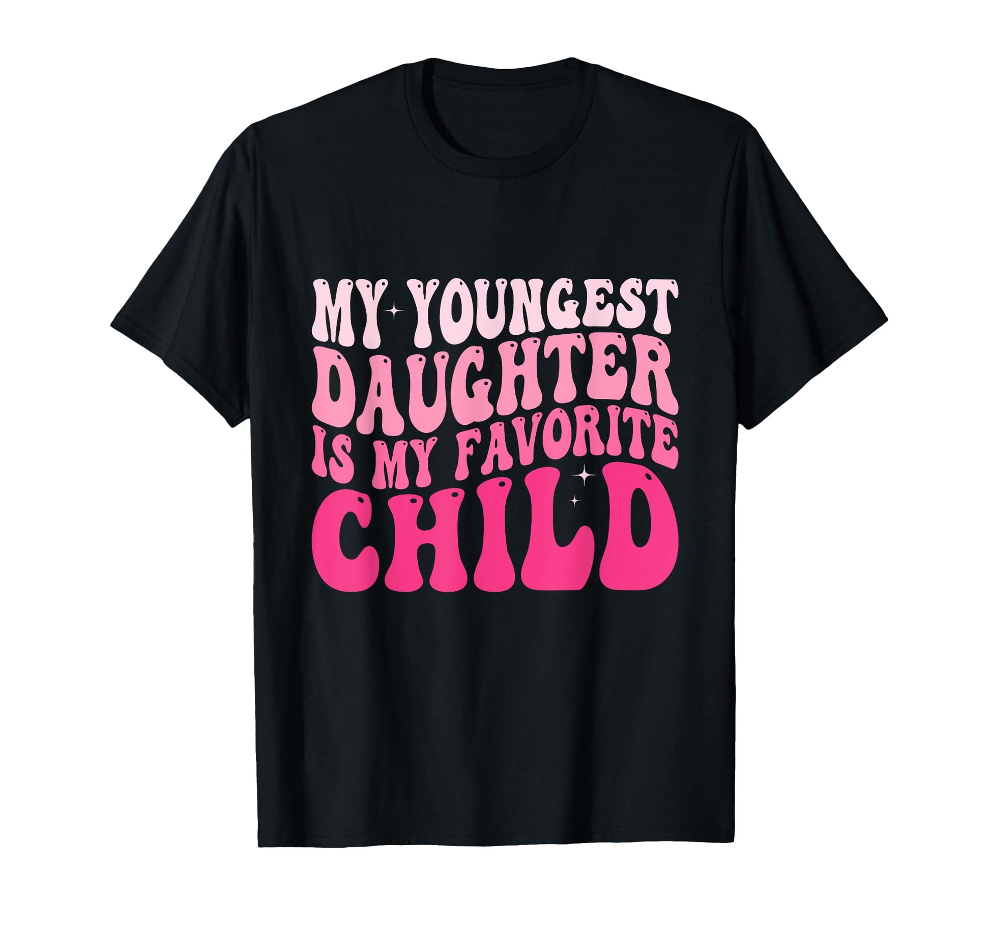 My Youngest Daughter Is My T-Shirt - Casual Everyday Wear Men Women - T-Shirt, Sweatshirt, Hoodie