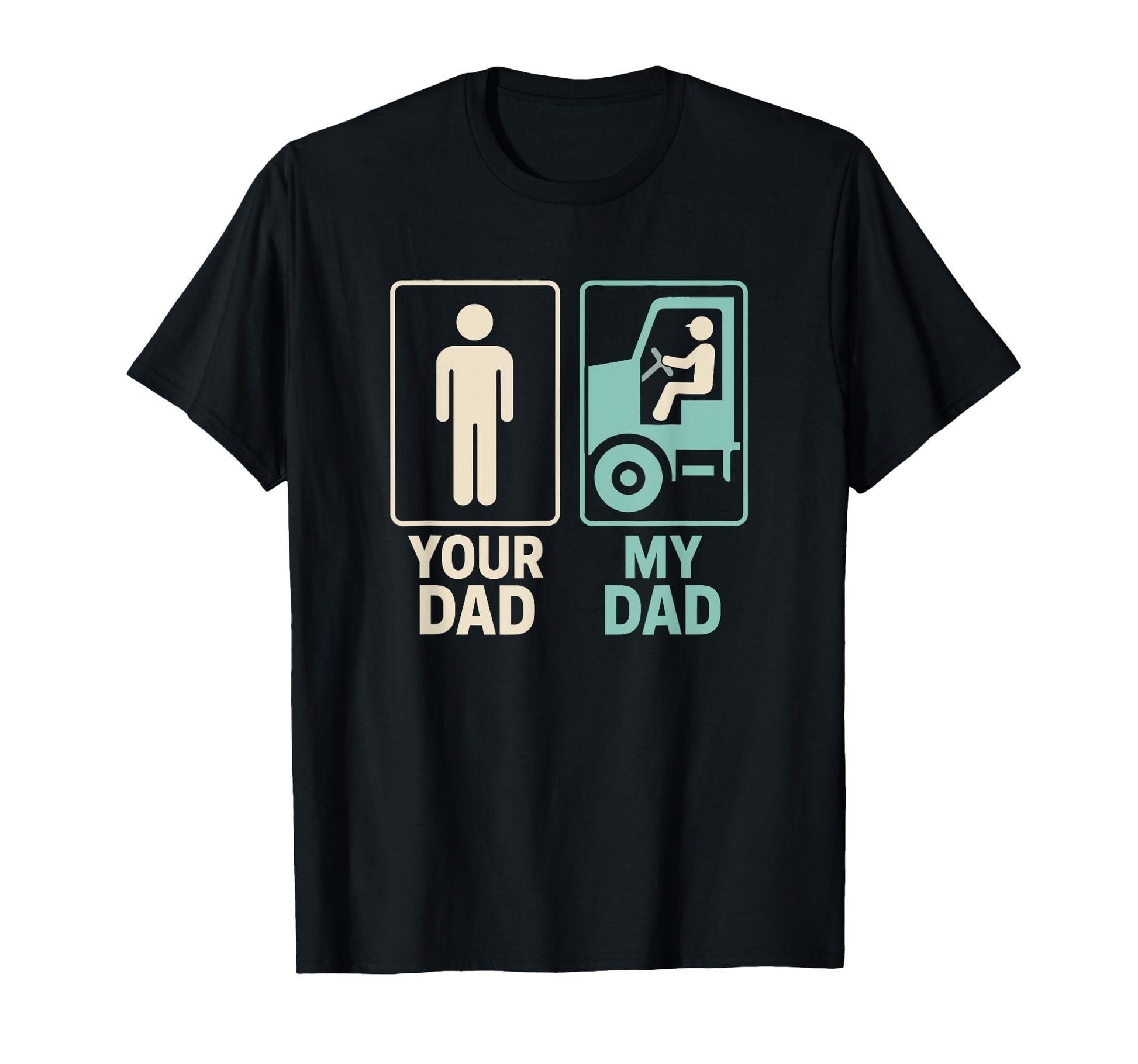 My Dad Trucker Truck Driver T-Shirt - Casual Everyday Wear for Adults - T-Shirt, Sweatshirt, Hoodie
