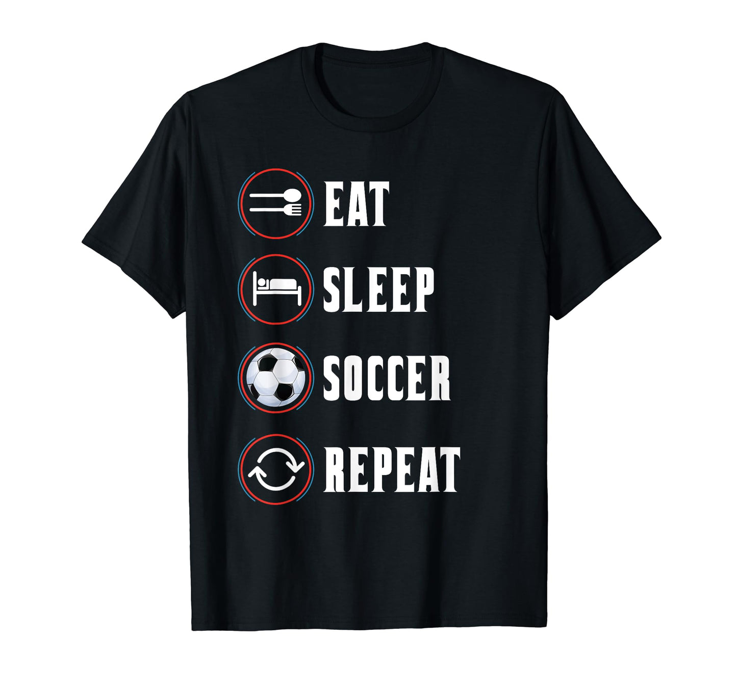 Eat Sleep Soccer Repeat Soccer T-Shirt - Streetwear Style for Adults - T-Shirt, Sweatshirt, Hoodie
