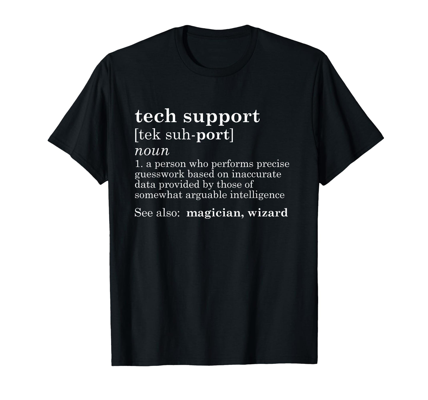 Tech Support Definition Funny T-Shirt - Fun Novelty Design Men Women - T-Shirt, Sweatshirt, Hoodie