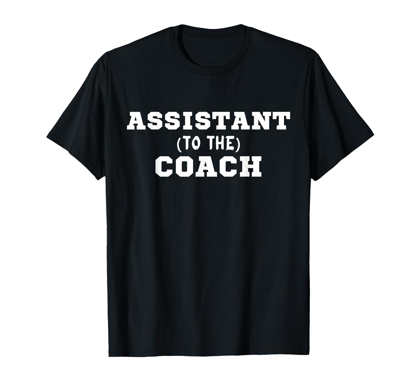 Assistant To Coach T-Shirt - Streetwear Style Men Women - T-Shirt, Sweatshirt, Hoodie