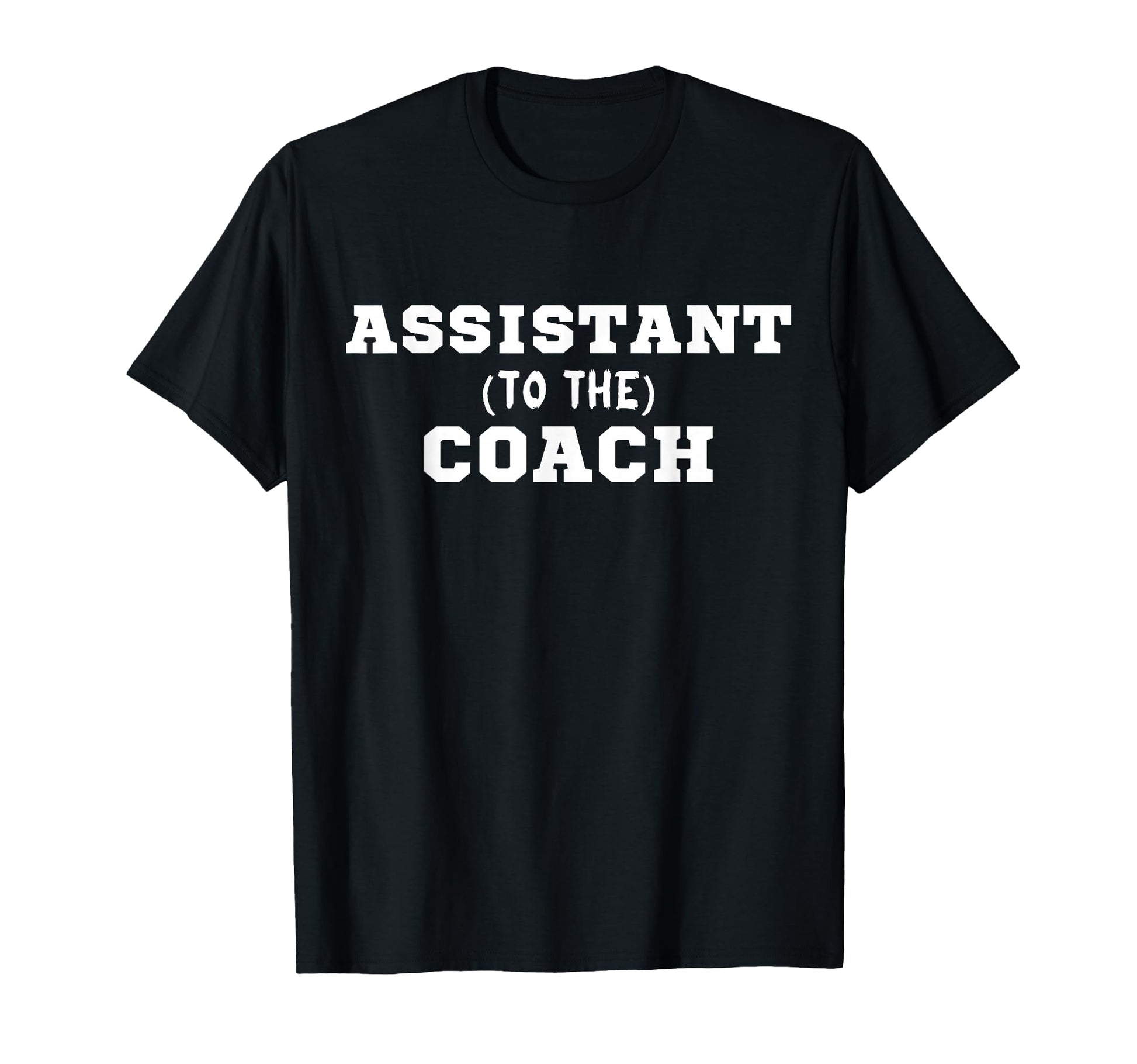 Assistant To Coach T-Shirt - Streetwear Style Men Women - T-Shirt, Sweatshirt, Hoodie