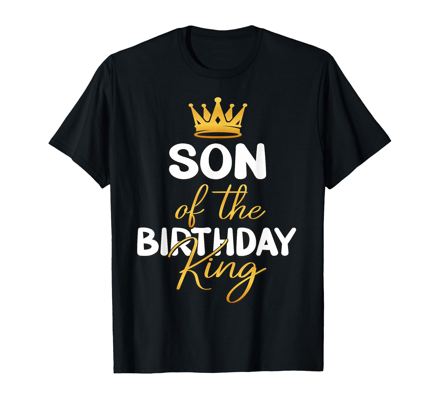 Son Birthday King Bday Party Dad T-Shirt - Minimalist Print Unisex - T-Shirt, Sweatshirt, Hoodie