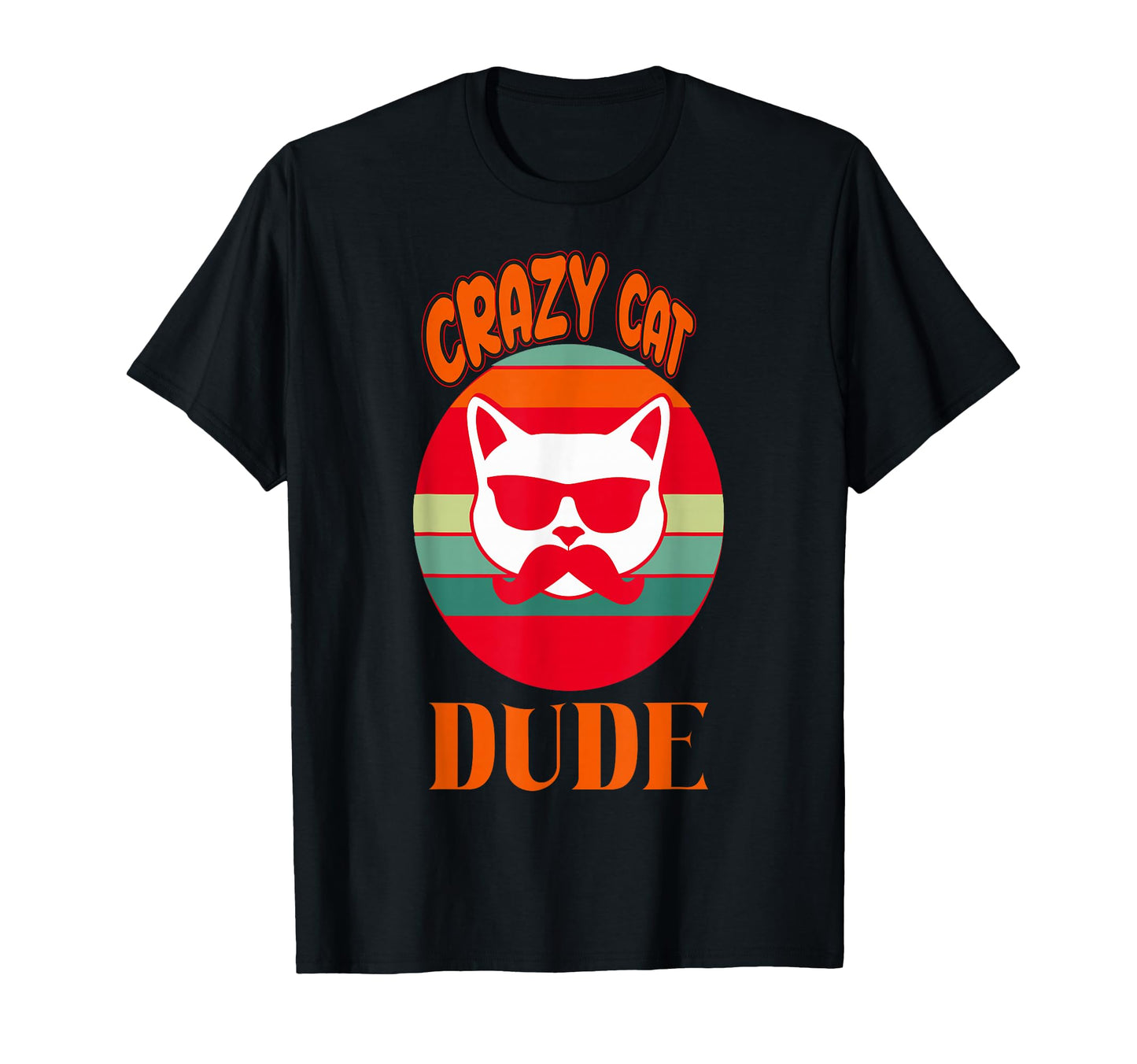 Crazy Cat Dude Cat Lover Funny Cat Dad T-Shirt - Unique Graphic Men Women - T-Shirt, Sweatshirt, Hoodie