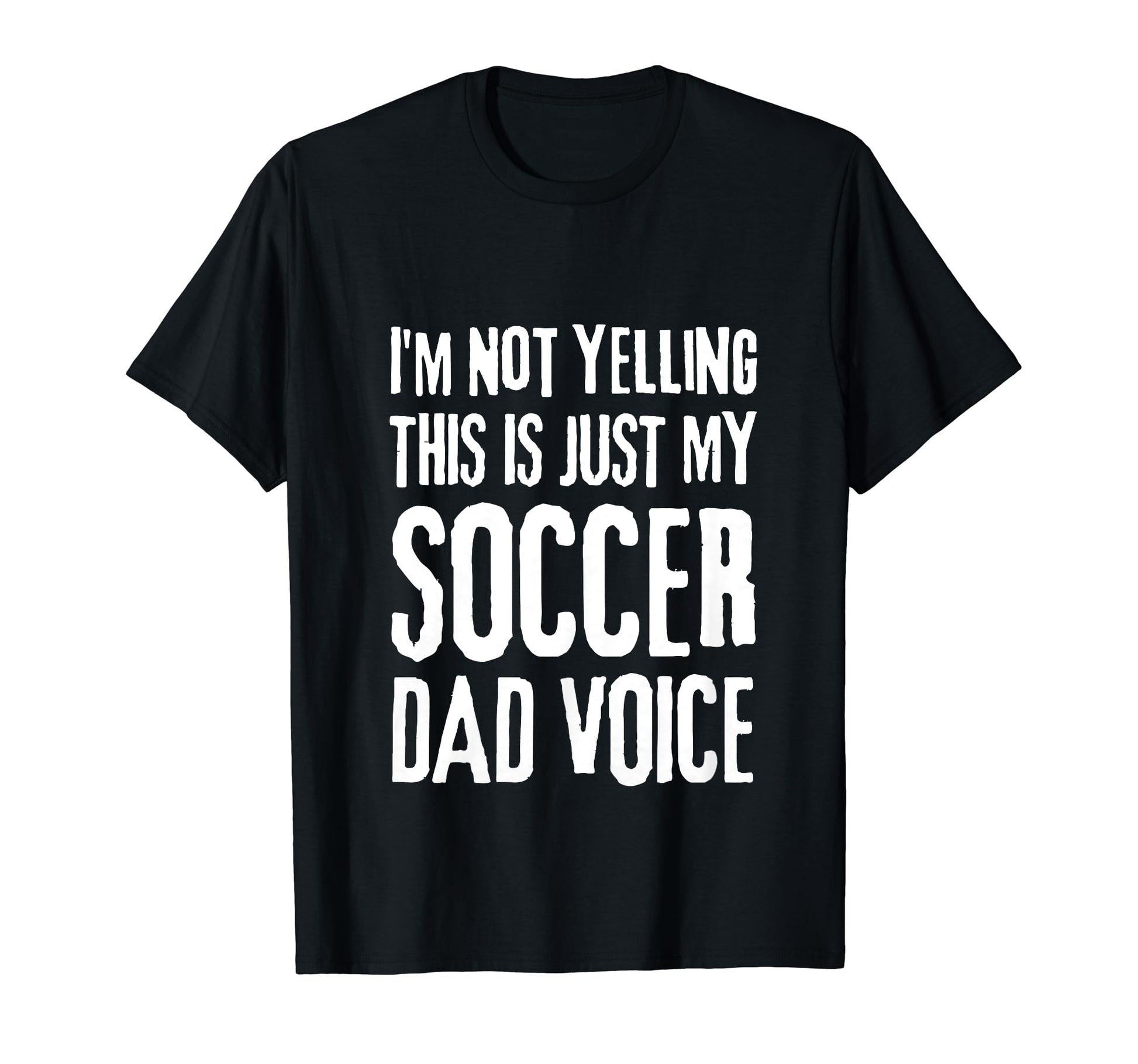 Im Not Yelling This Is Just My T-Shirt - Fun Novelty Design Men Women - T-Shirt, Sweatshirt, Hoodie