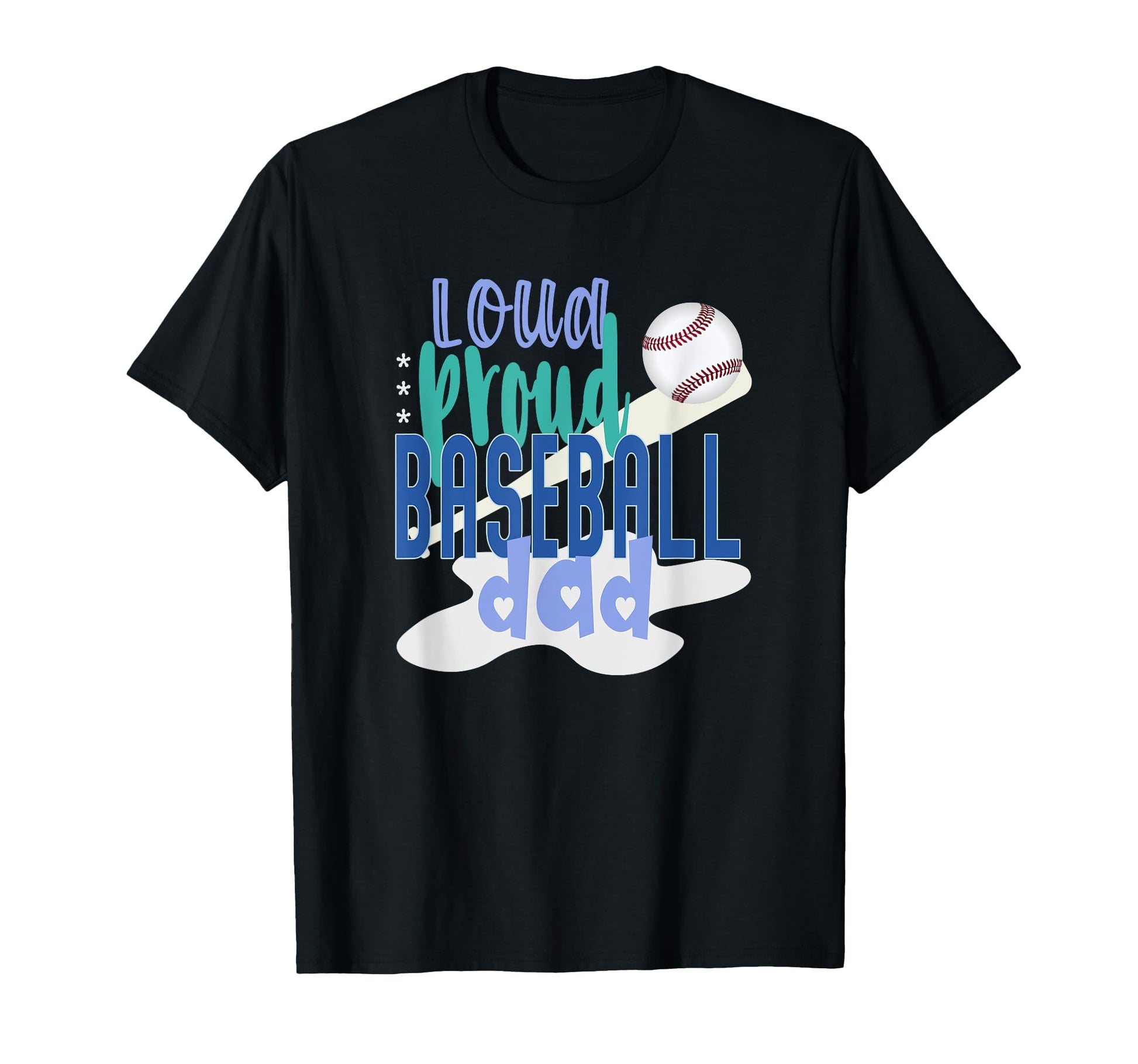 Loud Proud Baseball Dad T-Shirt - Fun Novelty Design Unisex - T-Shirt, Sweatshirt, Hoodie