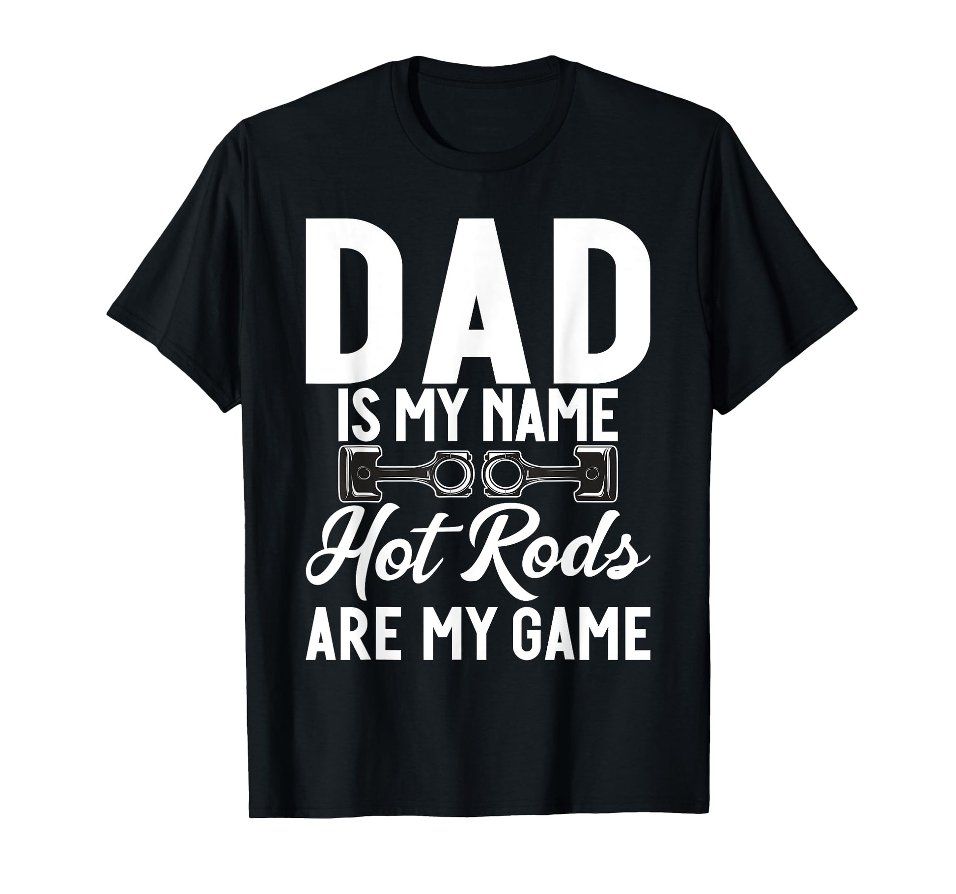 Dad Is My Name Hot Rods Are My Game T-Shirt - Aesthetic Graphic Men Women - T-Shirt, Sweatshirt, Hoodie