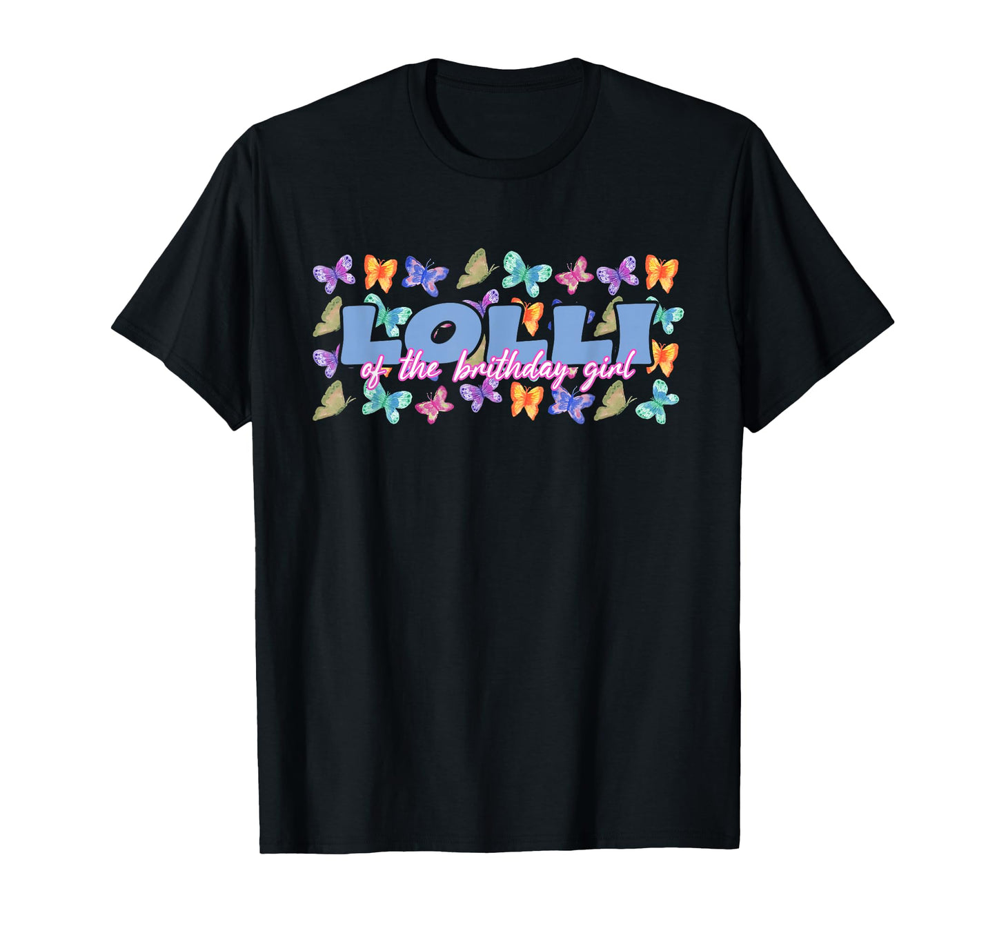 Lolli Birthday Butterfly Family T-Shirt - Fun Novelty Design Men Women - T-Shirt, Sweatshirt, Hoodie
