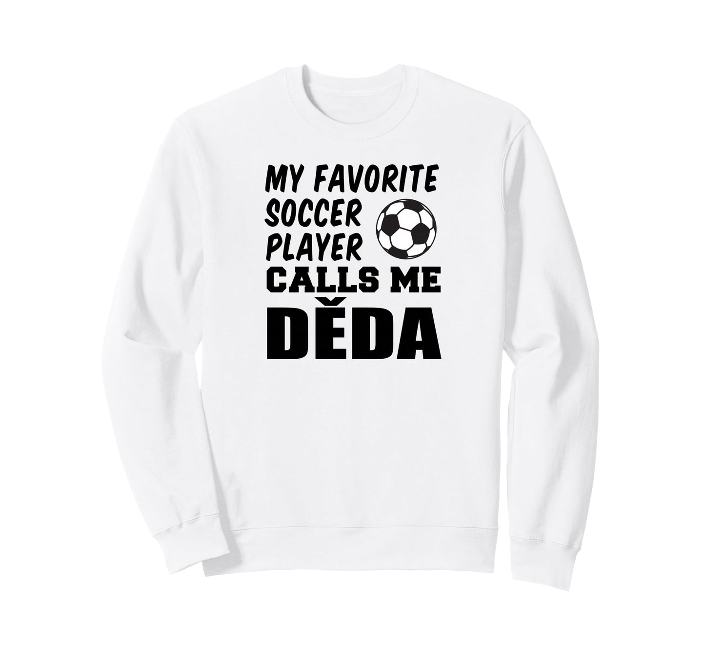 My Favorite Soccer Player Sweatshirt - Casual Everyday Wear Men Women - T-Shirt, Sweatshirt, Hoodie