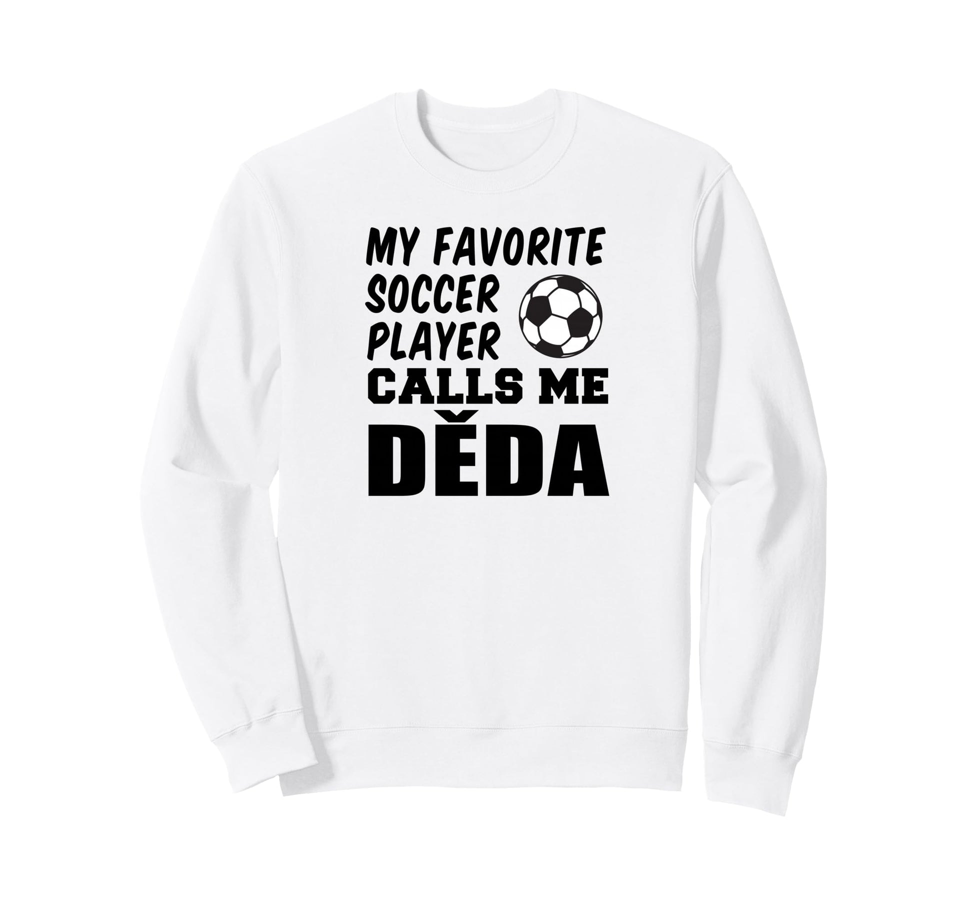 My Favorite Soccer Player Sweatshirt - Casual Everyday Wear Men Women - T-Shirt, Sweatshirt, Hoodie