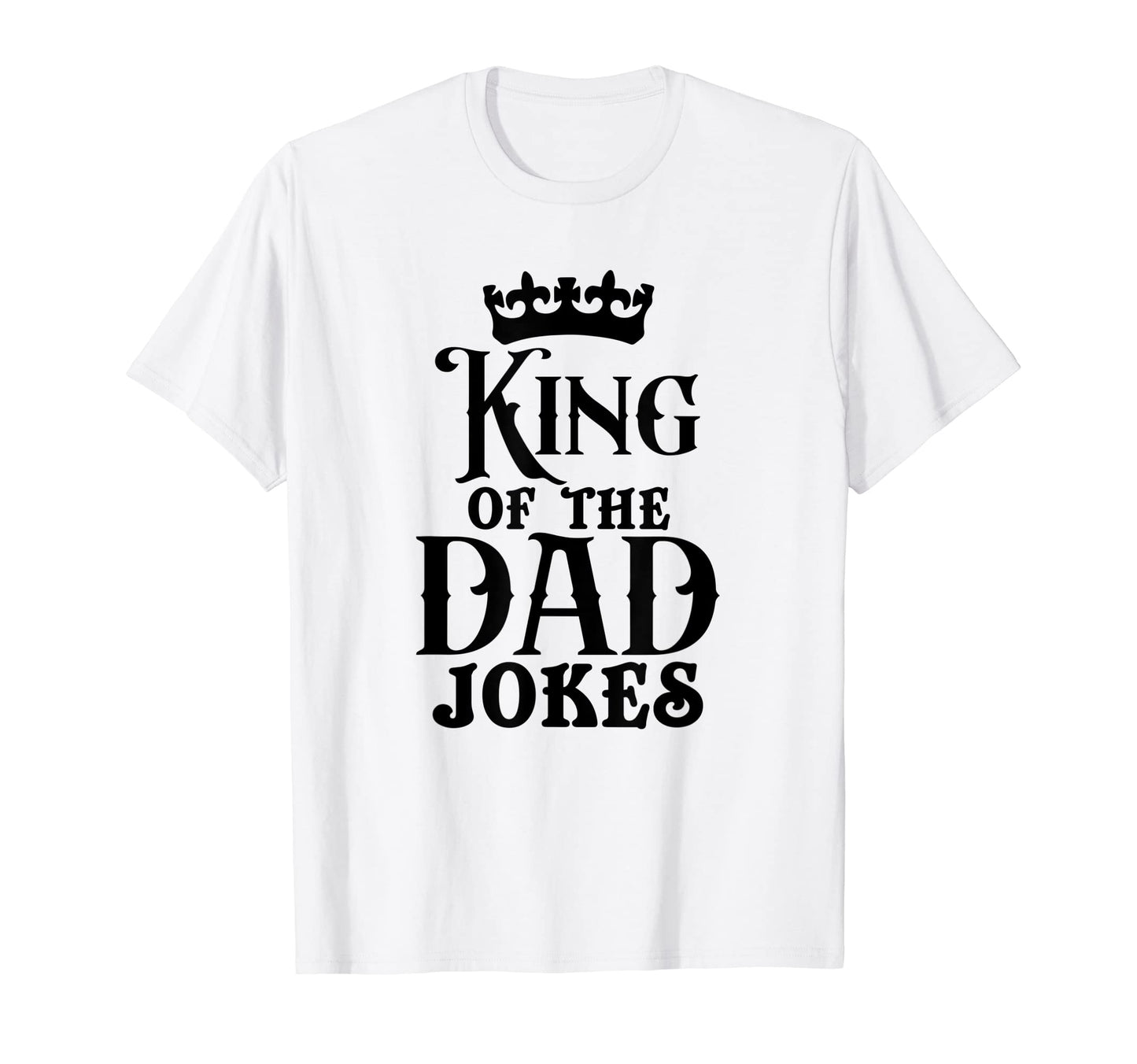 Mens King Dad Jokes Funny Dad Daddy Dad T-Shirt - Unique Graphic Men Women - T-Shirt, Sweatshirt, Hoodie