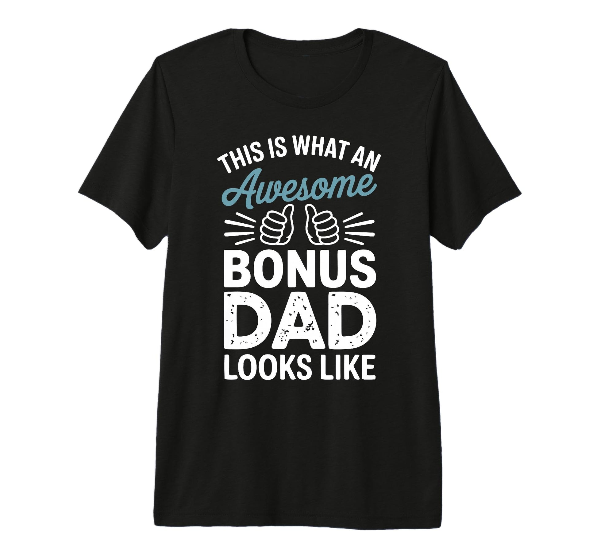 Bonus Dad Step Parent Family Stepfather T-Shirt - Unique Graphic Unisex - T-Shirt, Sweatshirt, Hoodie